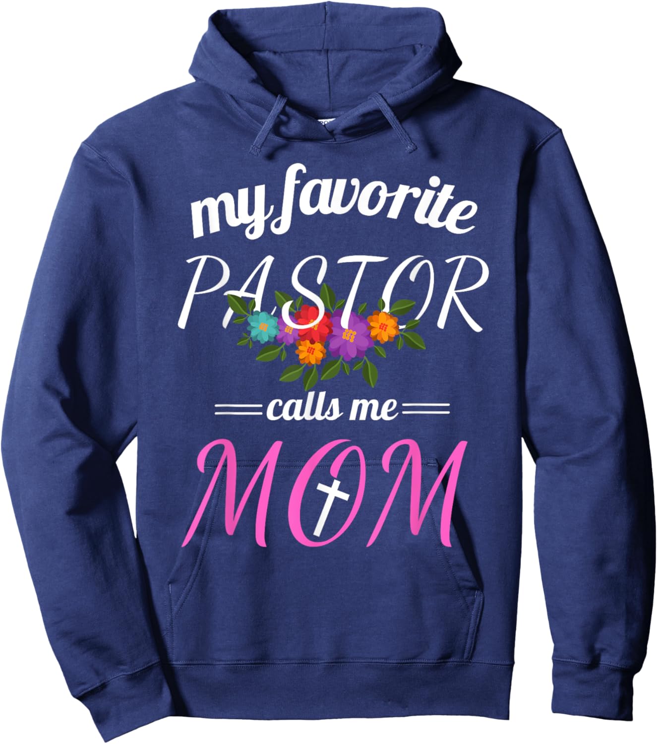 My Favorite Pastor Calls Me Mom Believer Christian Mother Hoodie - Hoodie | Navy
