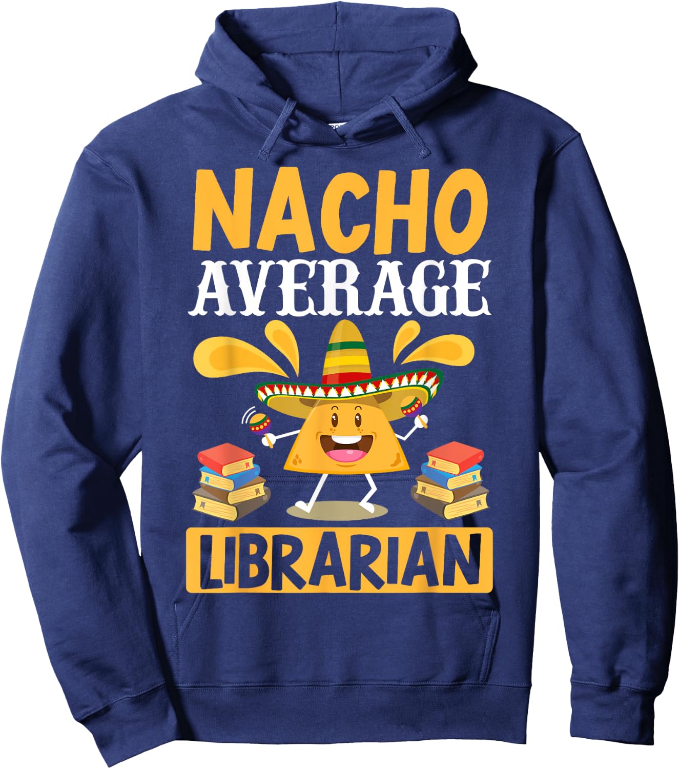 Cinco de Mayo Nacho Average Librarian Library Mexican Party Hoodie - Hoodie | Navy
