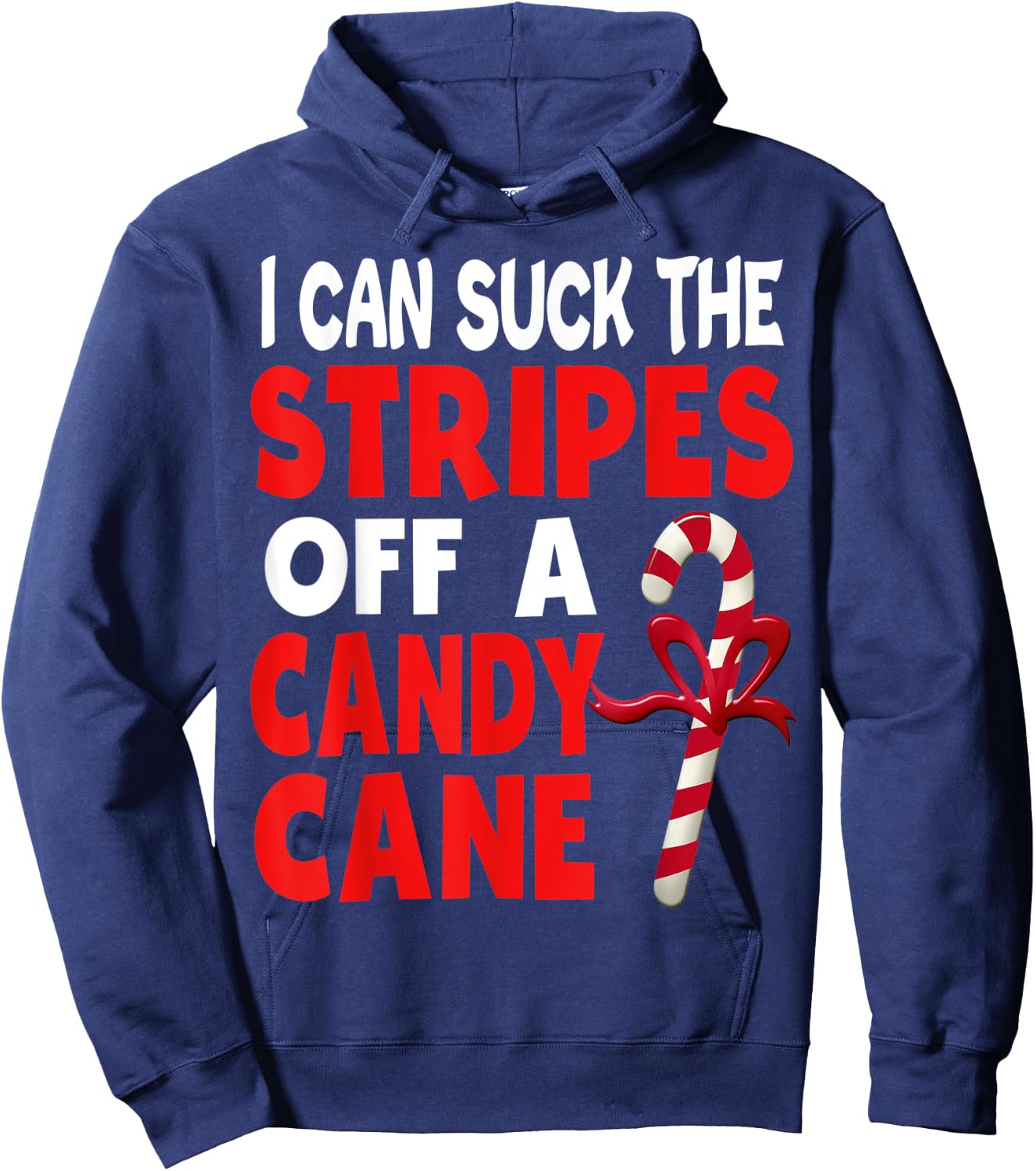 I Can Suck The Stripes Off A Candy Cane Christmas Naughty Hoodie - Hoodie | Navy