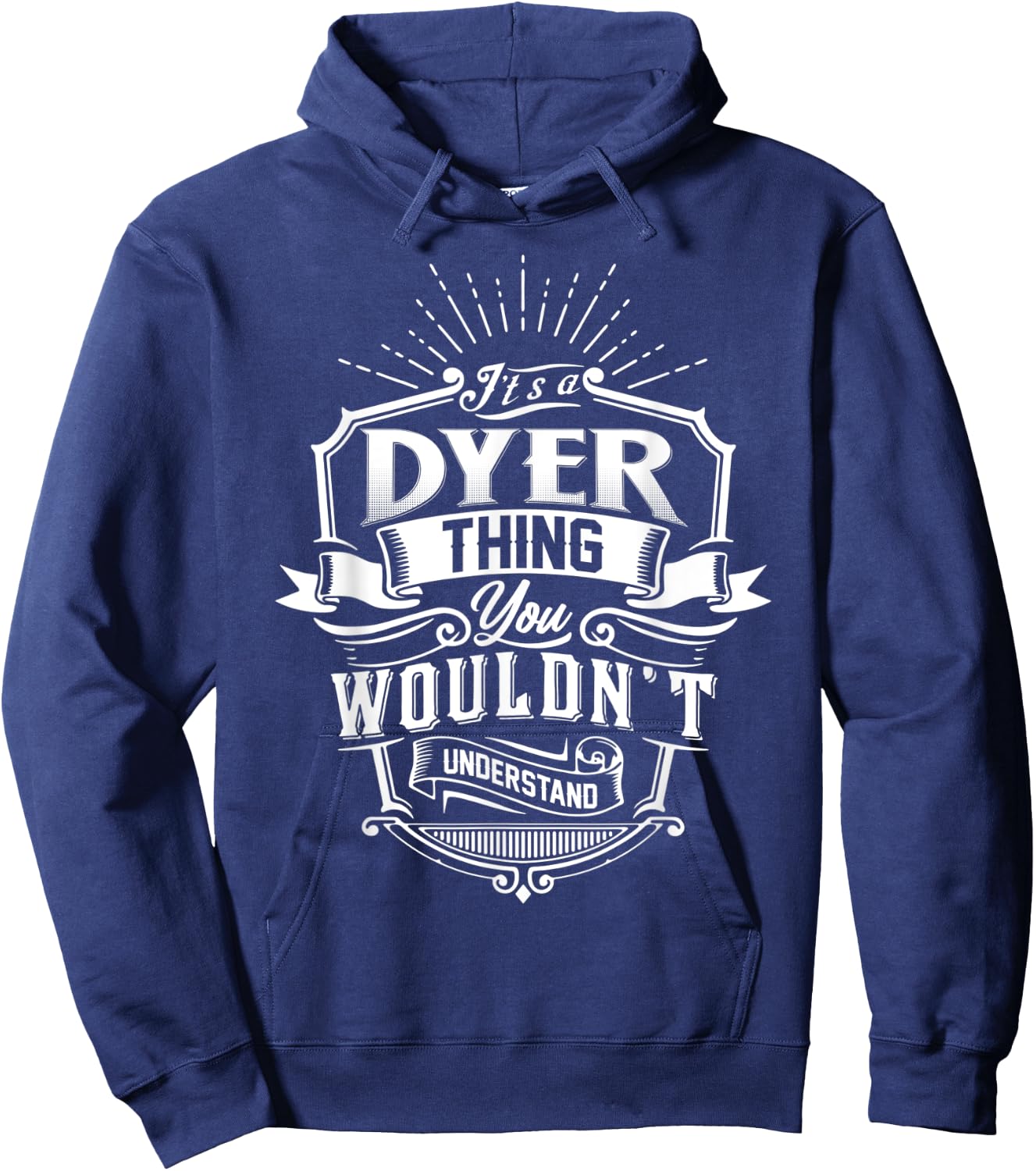 It's A DYER Thing You Wouldn't Understand Family Classic Hoodie - Hoodie | Navy