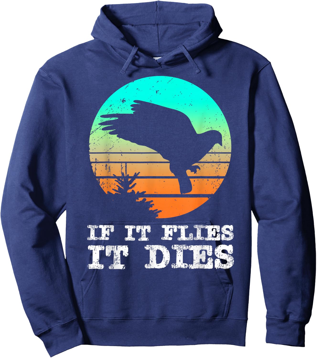 Dove Hunting Shirts If It Flies It Dies Cloths Gear Hoodie - Hoodie | Navy