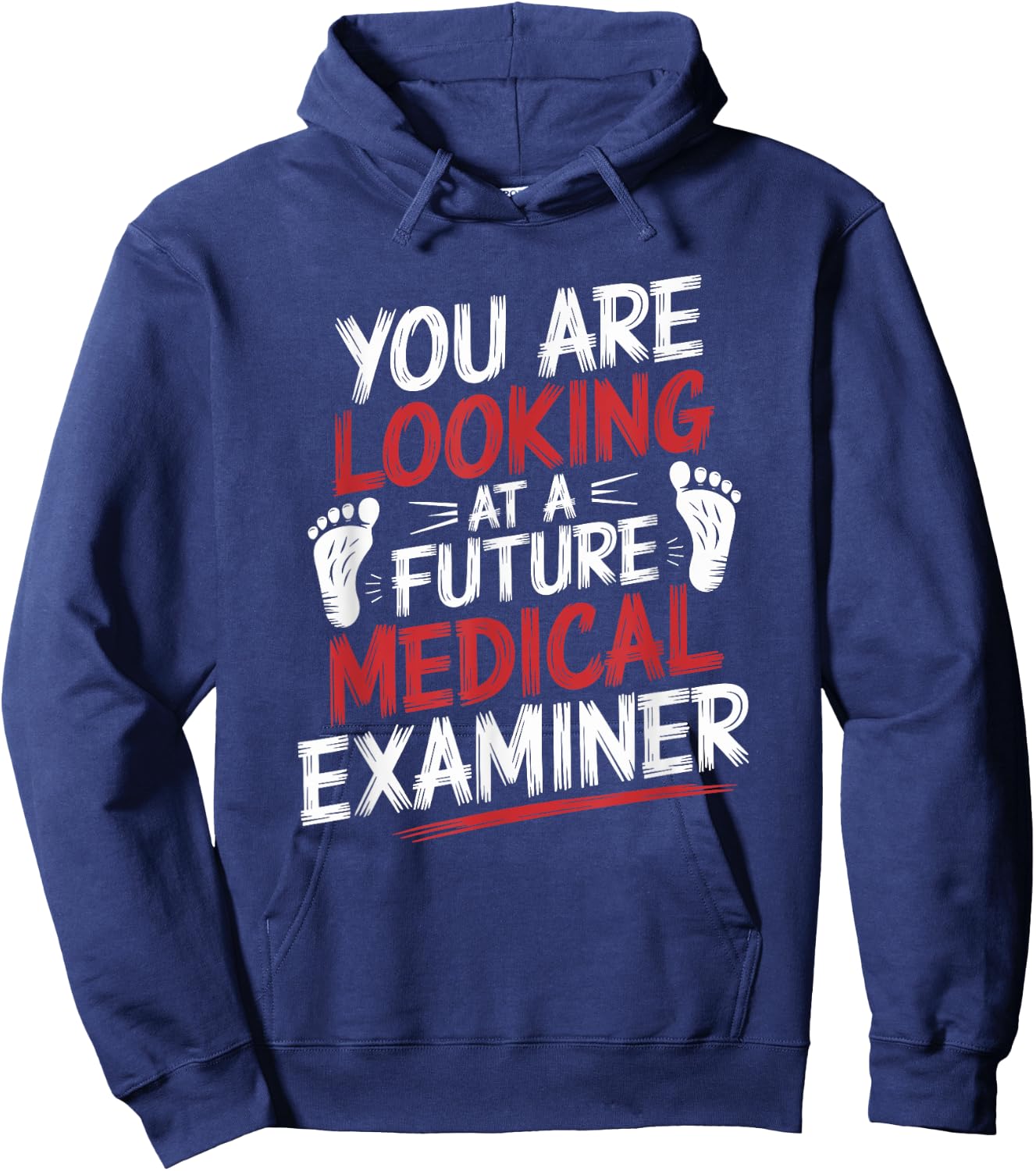 You Are Looking At A Future Medical Examiner, Coroner Hoodie - Hoodie | Navy