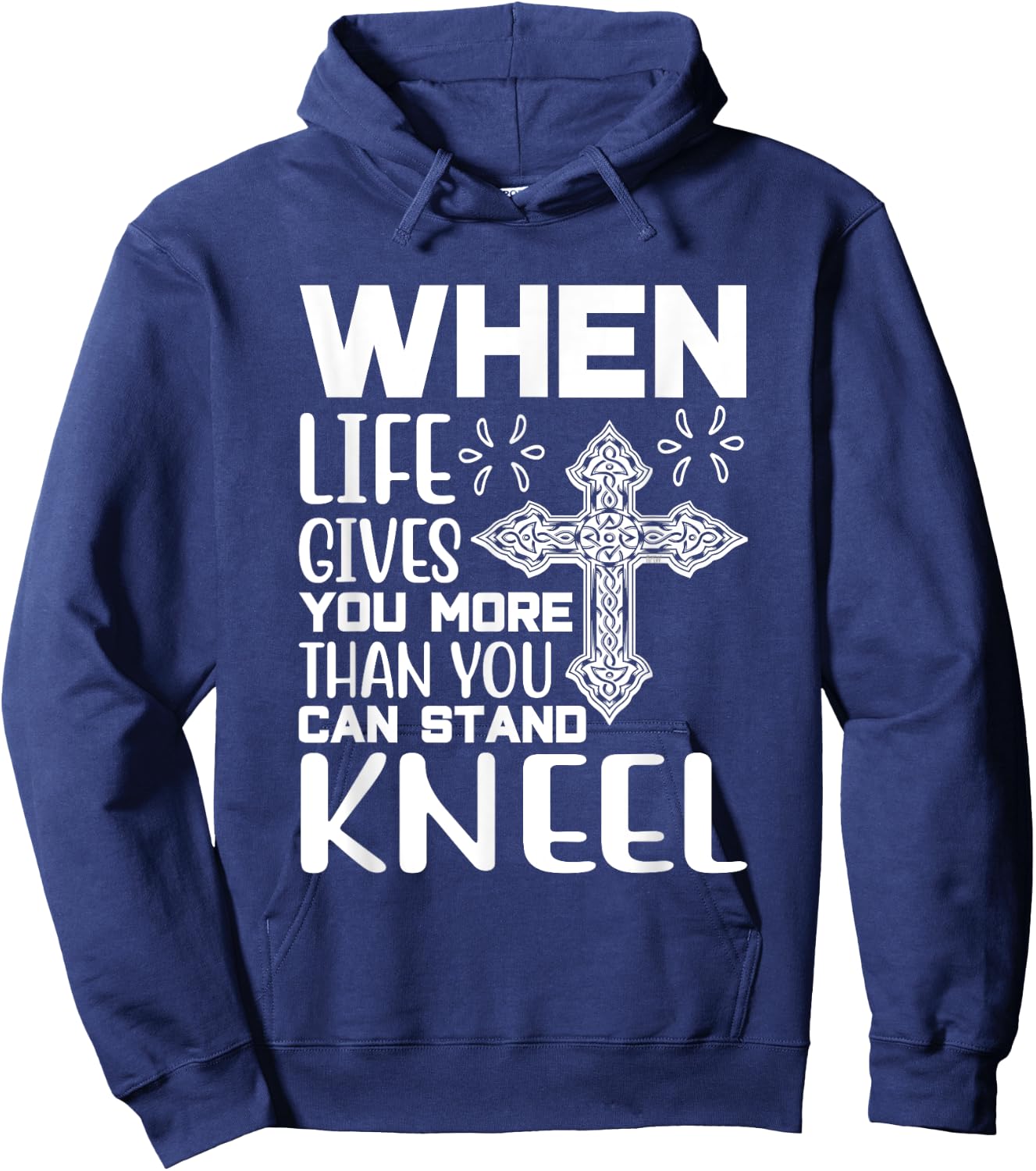 When Life Gives You More Than You Can Stand Kneel -religious Hoodie - Hoodie | Navy