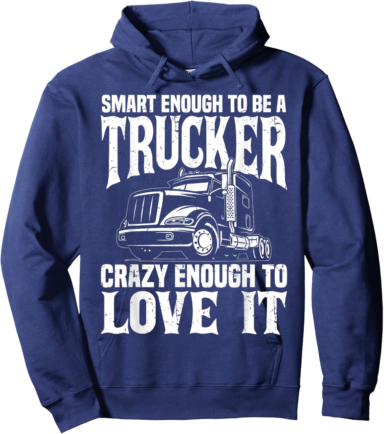 Road Trucker Funny Smart Enough To Be A Trucker Trucking Hoodie - Hoodie | Navy