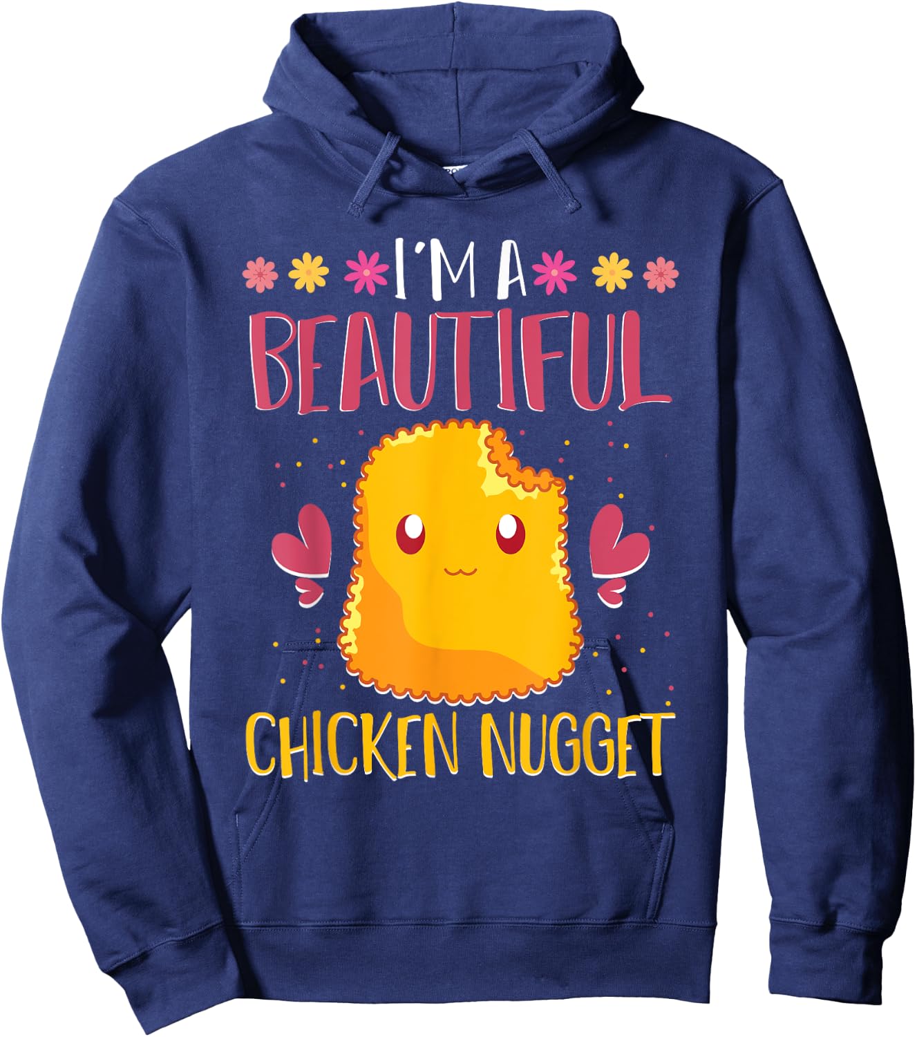 Im A Beautiful Chicken Nugget Fast Food Cute Chicken Nugget Hoodie - Hoodie | Navy