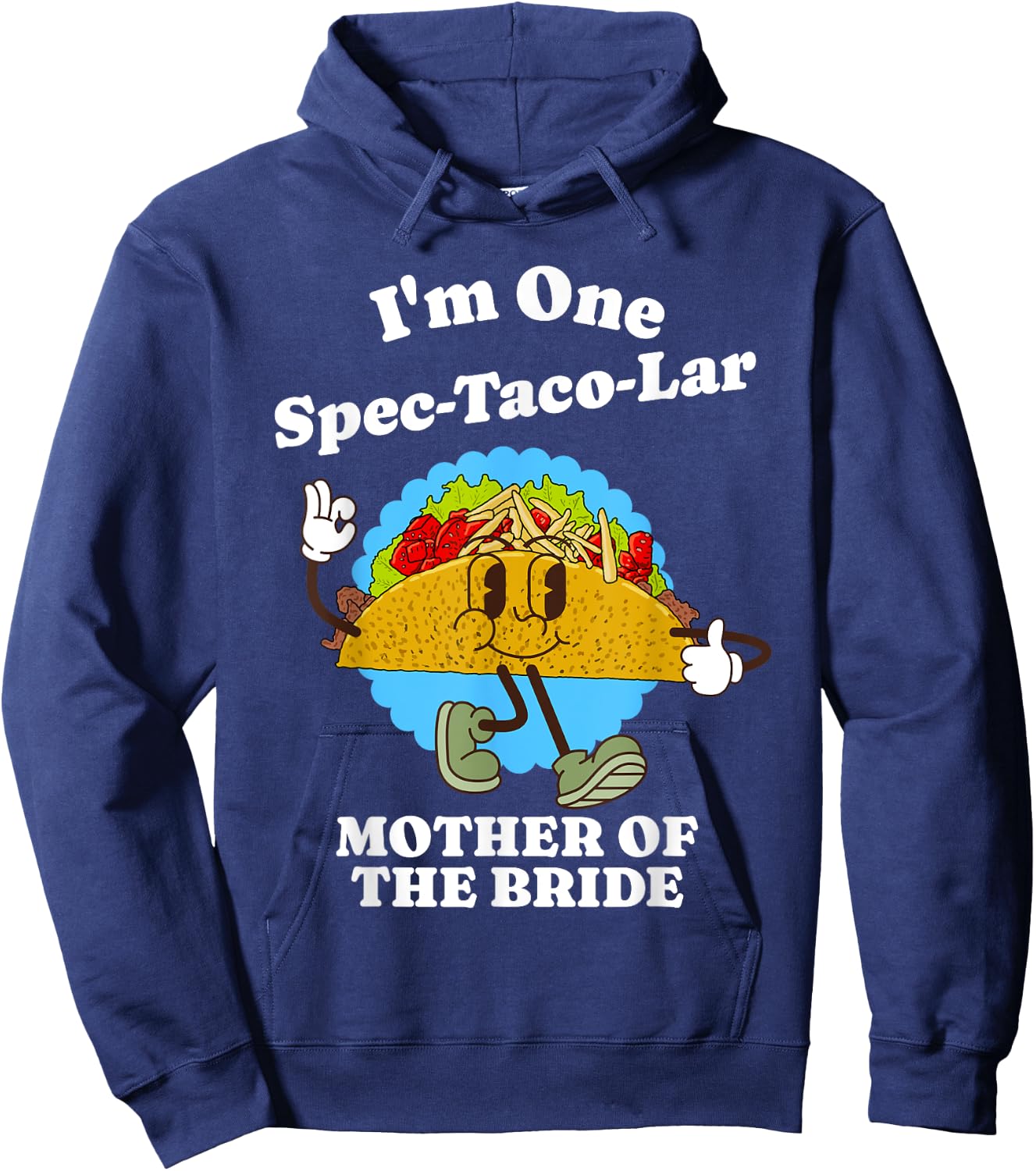 Mother of the Bride Funny Taco Wedding Party Mom Quote Hoodie - Hoodie | Navy
