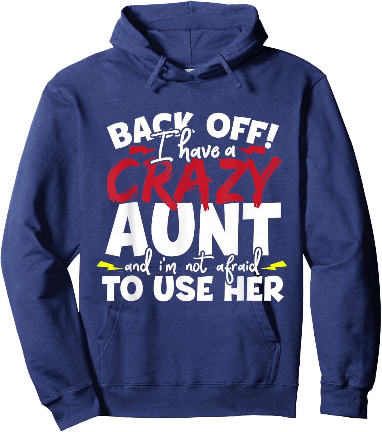 Back Off I Have A Crazy Aunt Nieces Hoodie - Hoodie | Navy