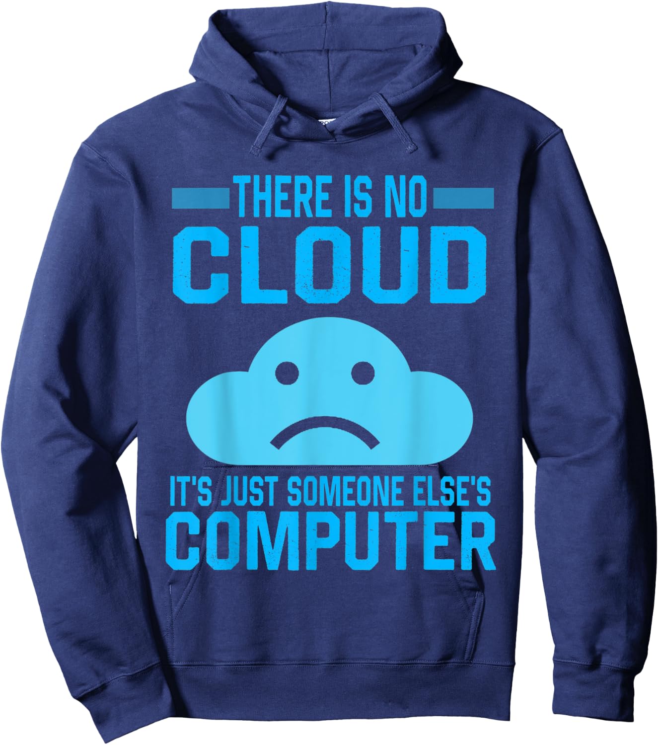 There Is No Cloud It's Just someone Else's Computer sad Hoodie - Hoodie | Navy