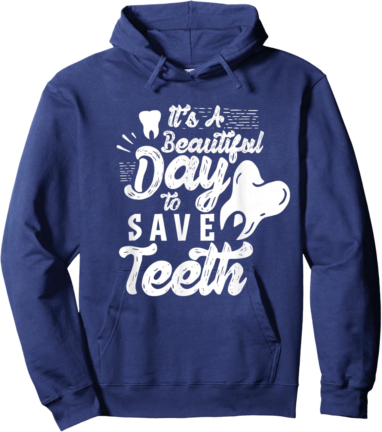 It's A Beautiful Day To Save Teeth Tooth Dentist Dentists Hoodie - Hoodie | Navy