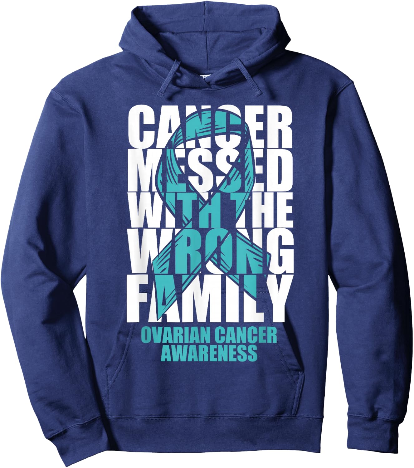 Ovarian Cancer Messed With The Wrong Family Teal Ribbon Gift Hoodie - Hoodie | Navy