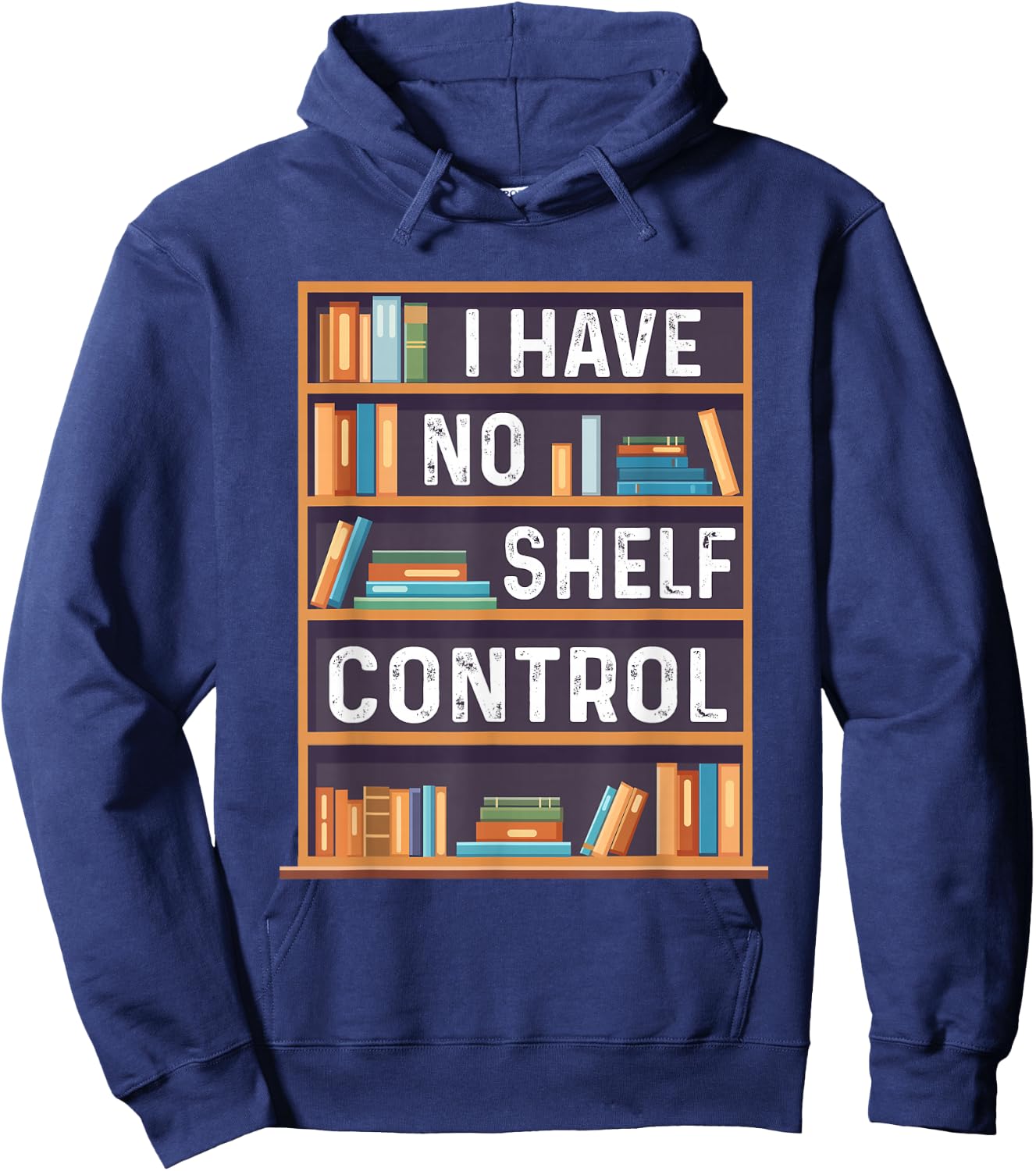I Have No Shelf Control Funny Library Book Lovers Hoodie - Hoodie | Navy