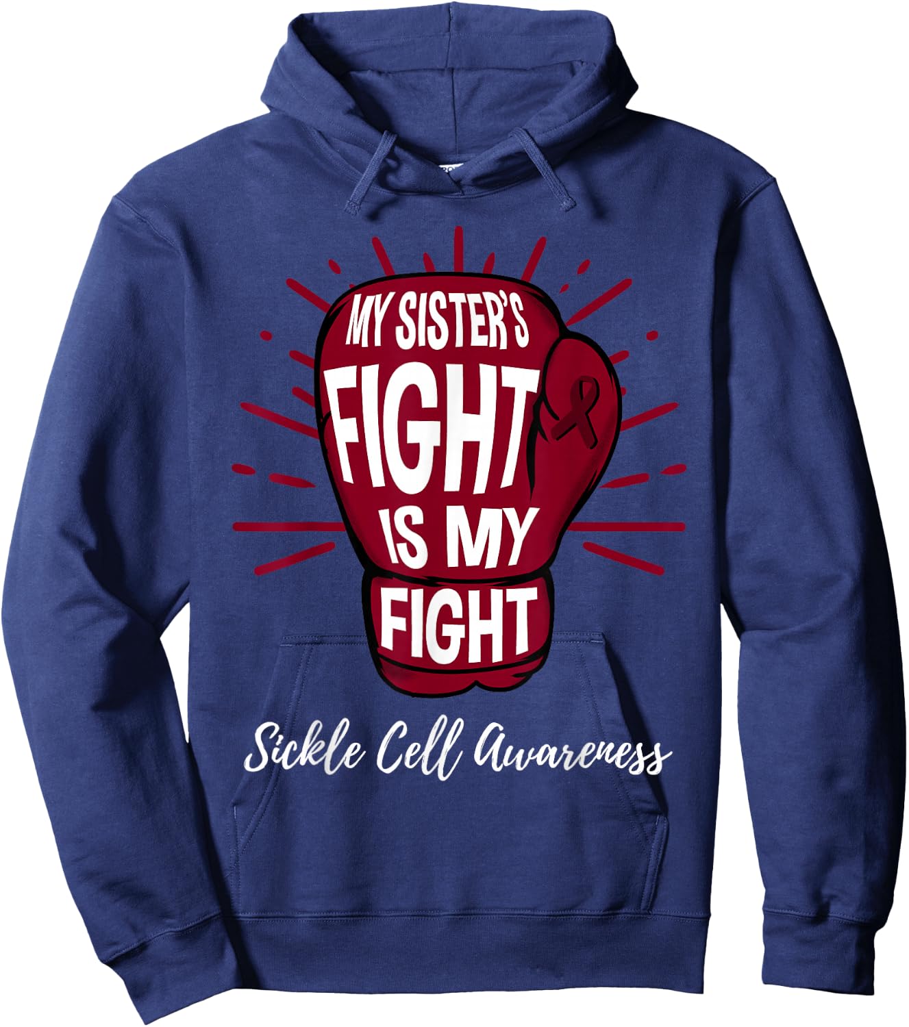 My Sisters Fight Is My Fight Sickle Cell Awareness Hoodie - Hoodie | Navy