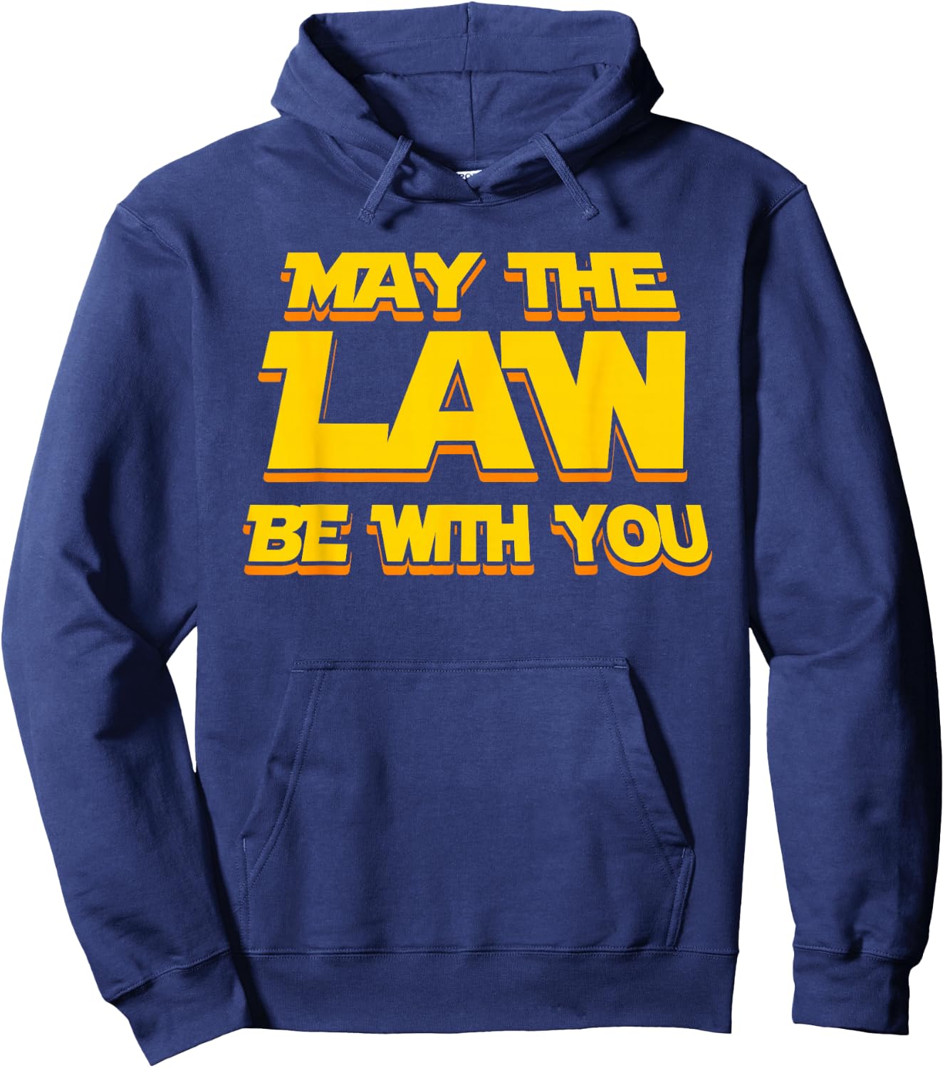 May The Law Be With You Funny New Lawyer Attorney Hoodie - Hoodie | Navy