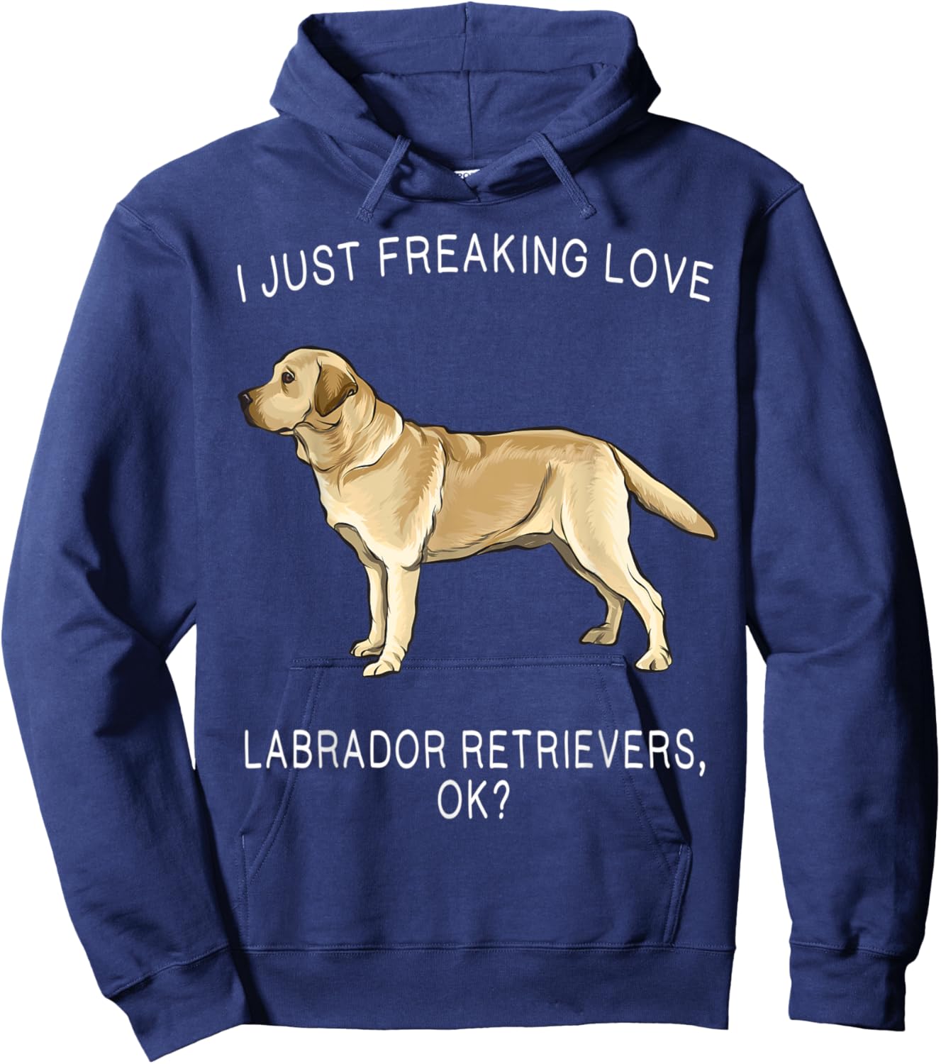 I Just Freaking Love Yellow Labrador Retrievers Ok? Dog Women Kids Hoodie - Hoodie | Navy