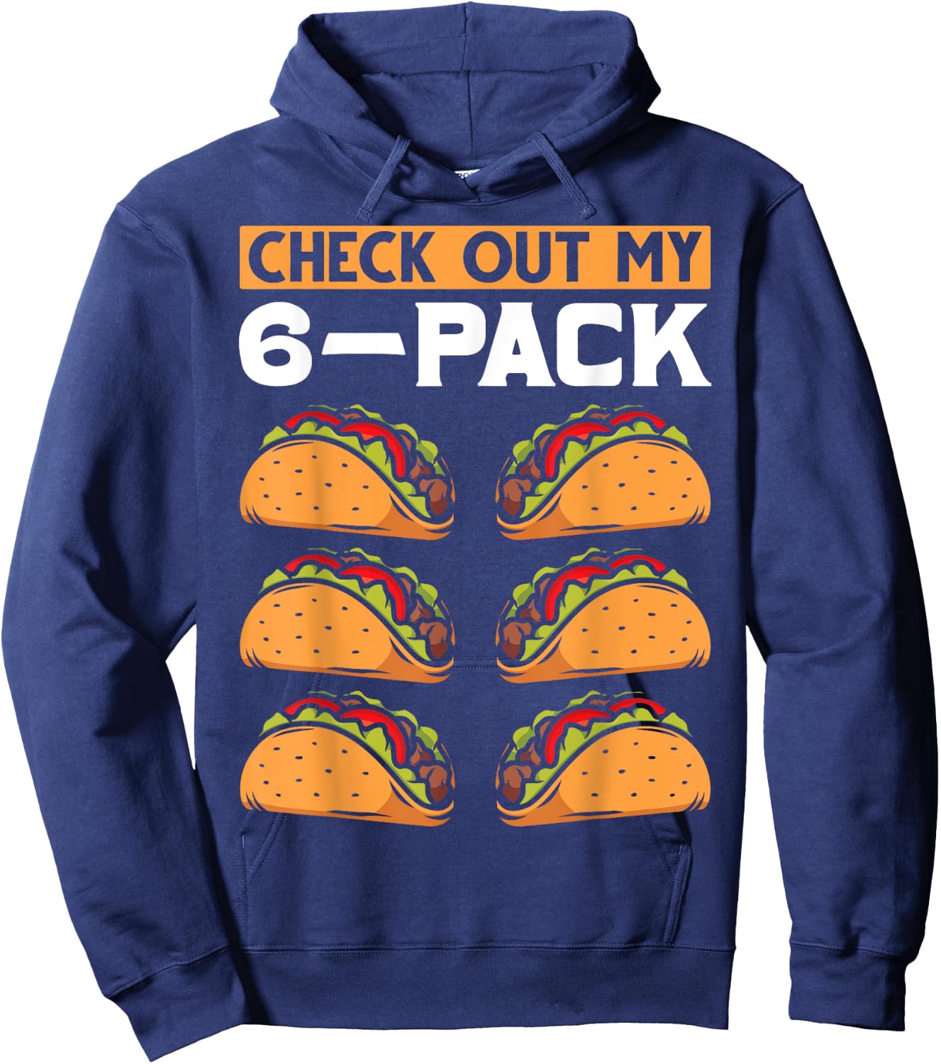 Funny 6 Pack Mexican Food Lover Six Pack Abs Workout Taco Hoodie - Hoodie | Navy