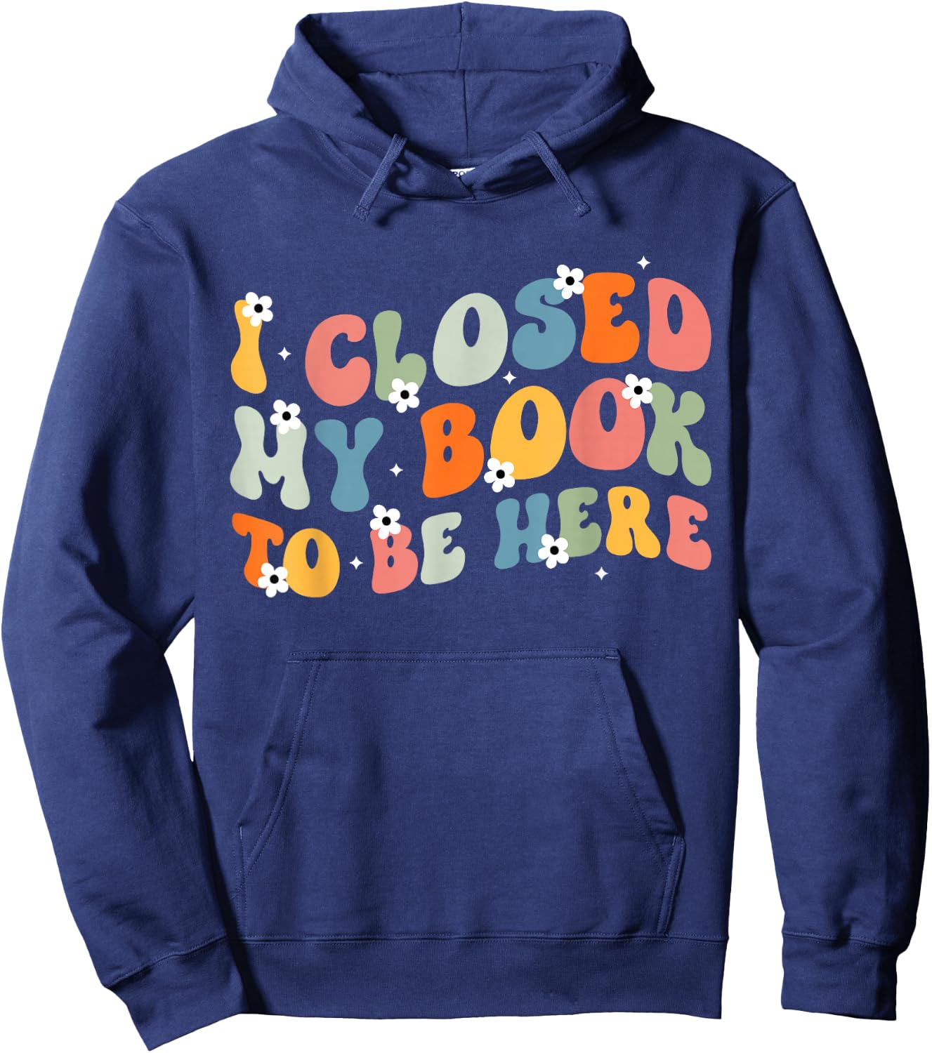 I Closed My Book To Be Here Book Lovers Library Reading Hoodie - Hoodie | Navy