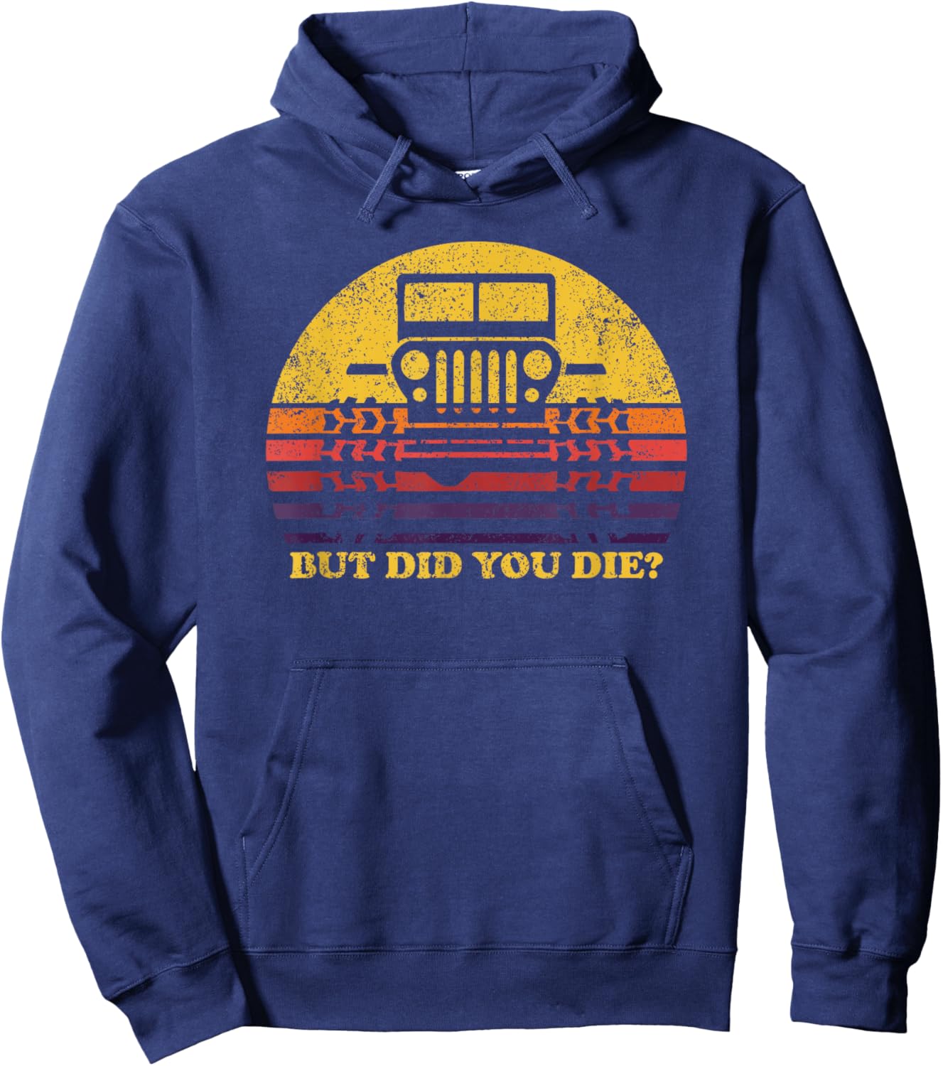 But Did You Die? 4x4 Off-road SUV Vehicle Outdoor Adventure Hoodie - Hoodie | Navy