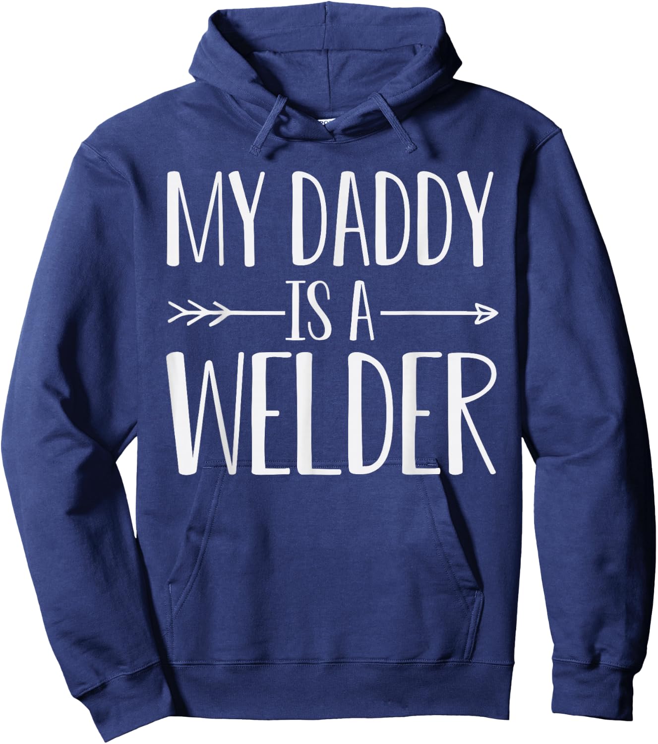 My Daddy Is A Welder Quote Son Or Daughter Sayings Hoodie - Hoodie | Navy
