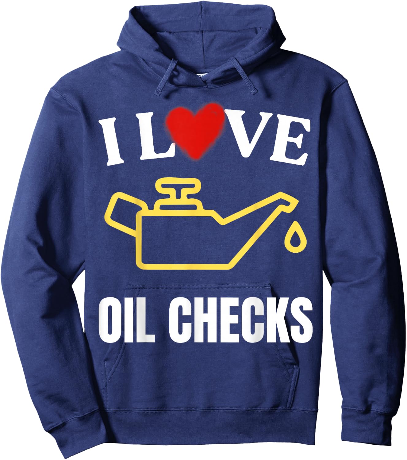 I Love Oil Checks Funny Mechanic Quote for Cars Lovers Hoodie - Hoodie | Navy