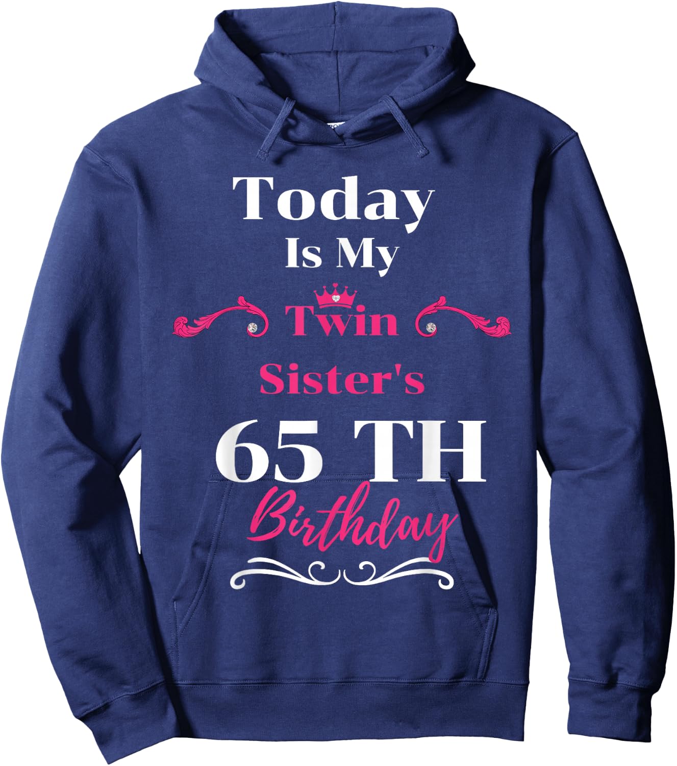 Today Is My Twin Sister's 65th Birthday So Happiness Hoodie - Hoodie | Navy