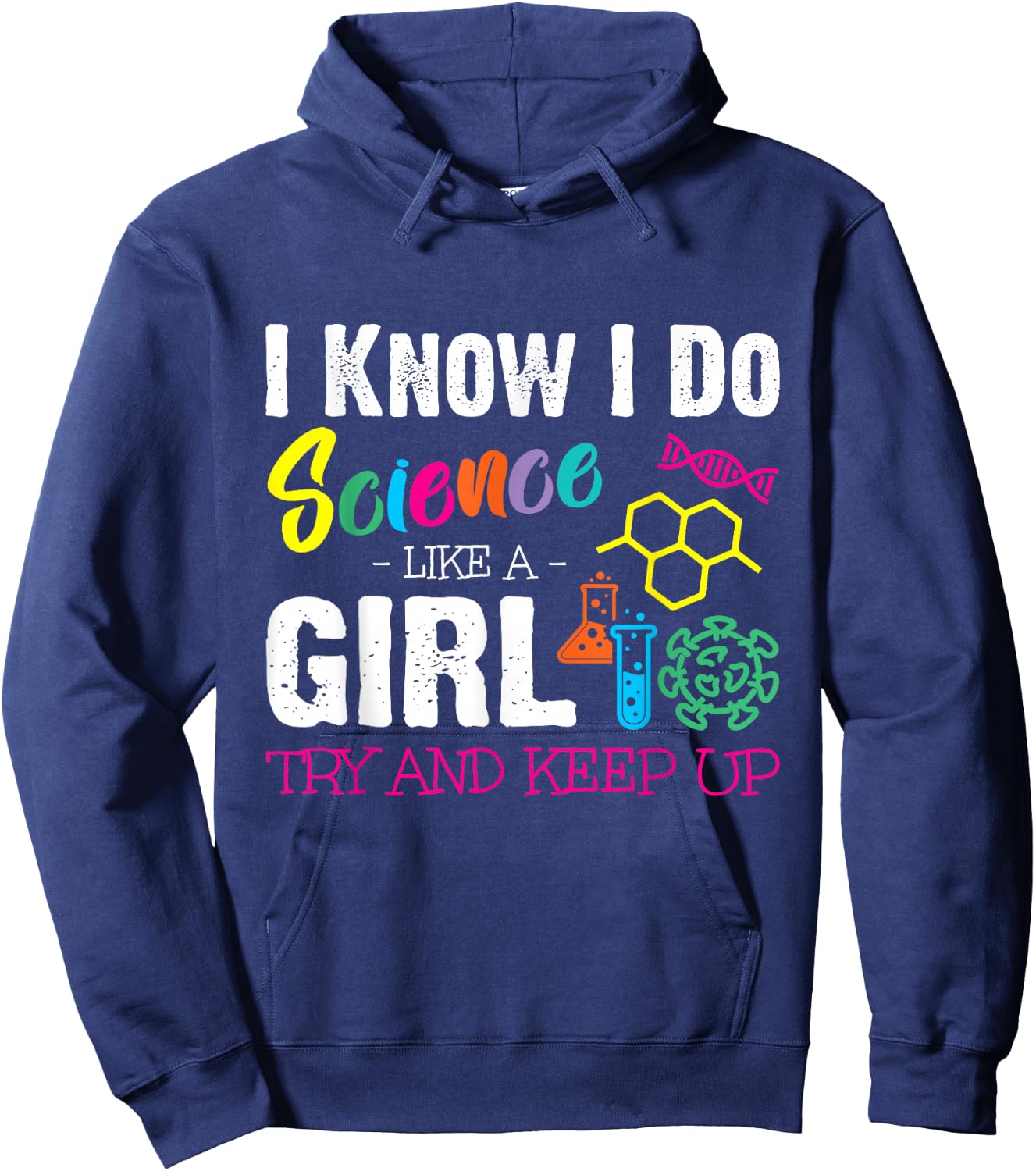 I Know I Do Science Like a Girl Try and Keep Up - Scientist Hoodie - Hoodie | Navy
