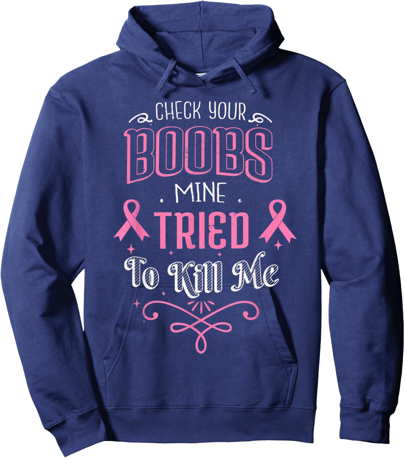 Check Your Boobs Mine Tried To Kill Me Breast Cancer October Hoodie - Hoodie | Navy