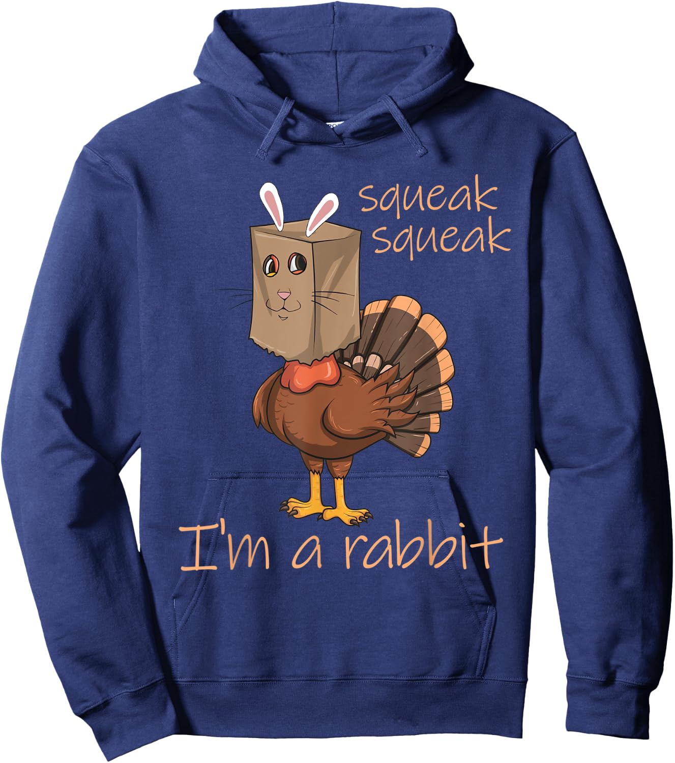 Squeak Squeak I'm A Rabbit Thanksgiving Turkey Disguise Hoodie - Hoodie | Navy