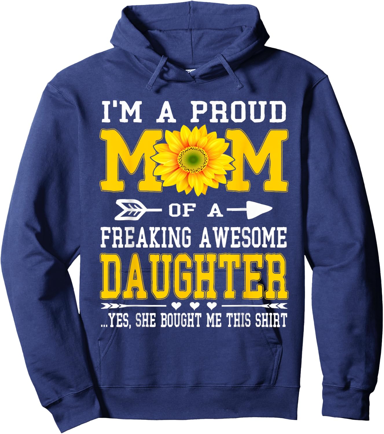 I'm A Proud Mom Funny Mother's Day Sunflower DAUGHTER Gift Hoodie - Hoodie | Navy
