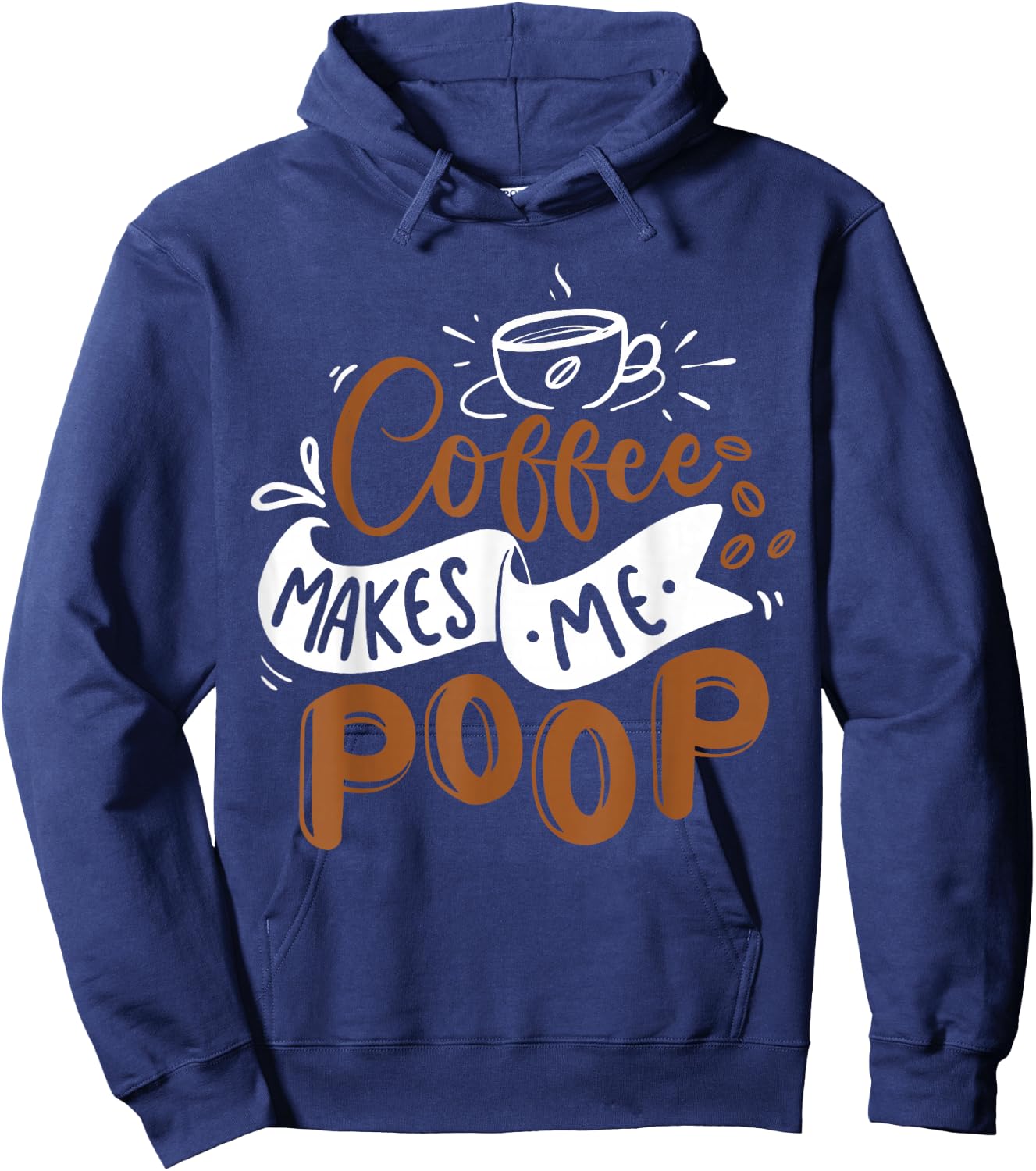 Coffee Makes Me Poop Funny Coffee Caffeine Lover Barista Hoodie - Hoodie | Navy