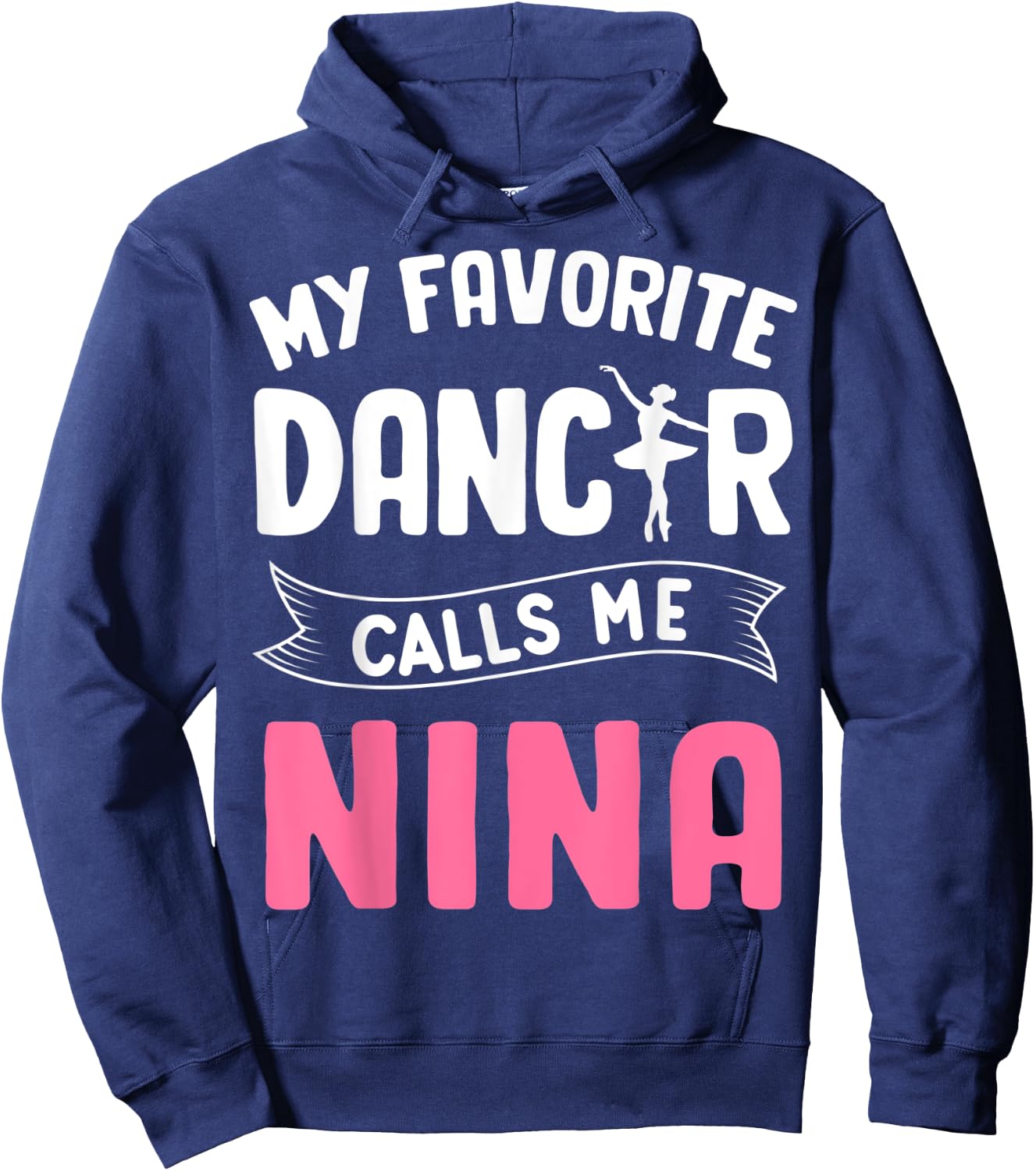 My Favorite Dancer Calls Me Nina Ballet Mother’s Day Ideas Hoodie - Hoodie | Navy