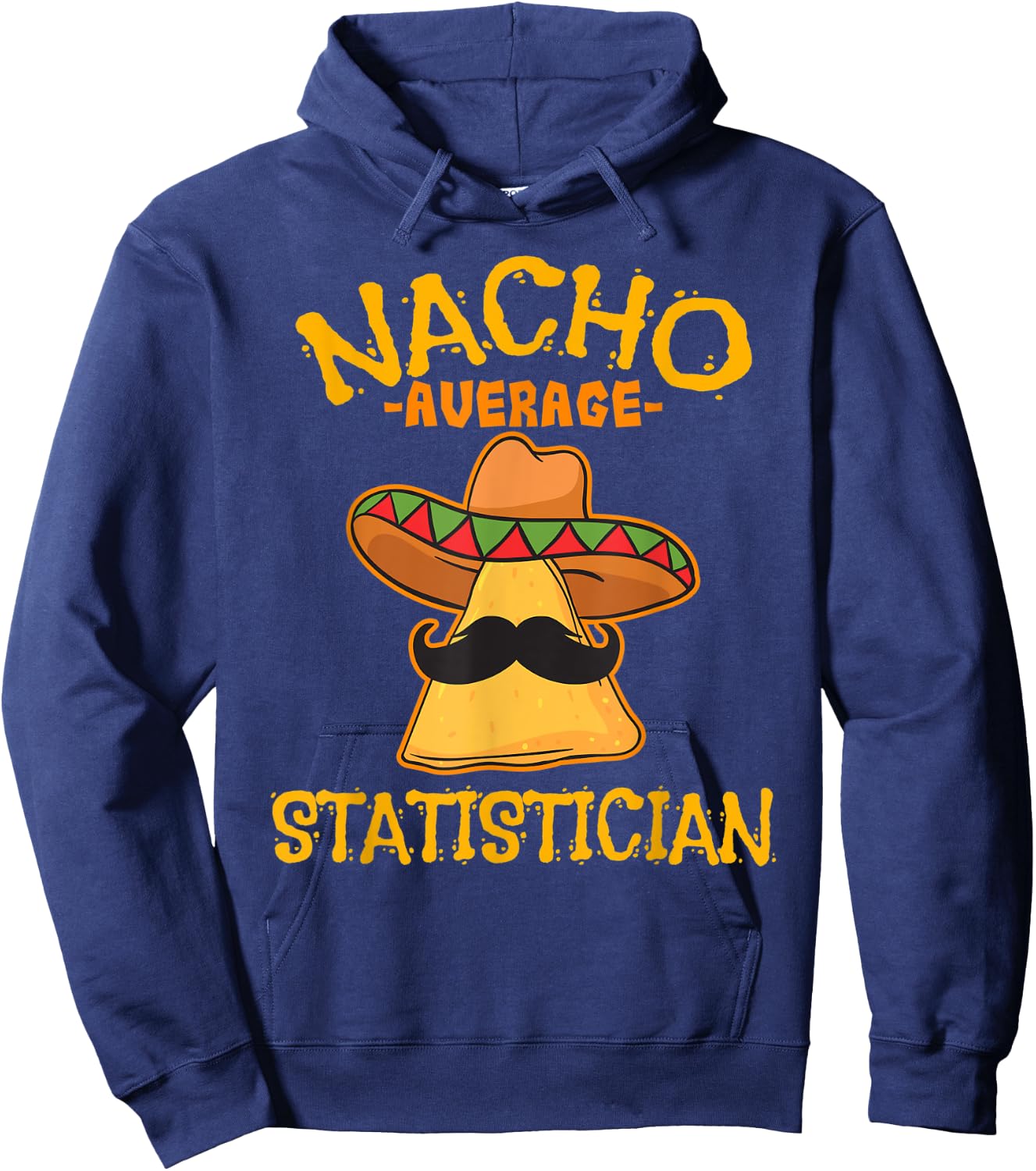 Nacho Average Statistician Mexican Cinco De Mayo Statistics Hoodie - Hoodie | Navy