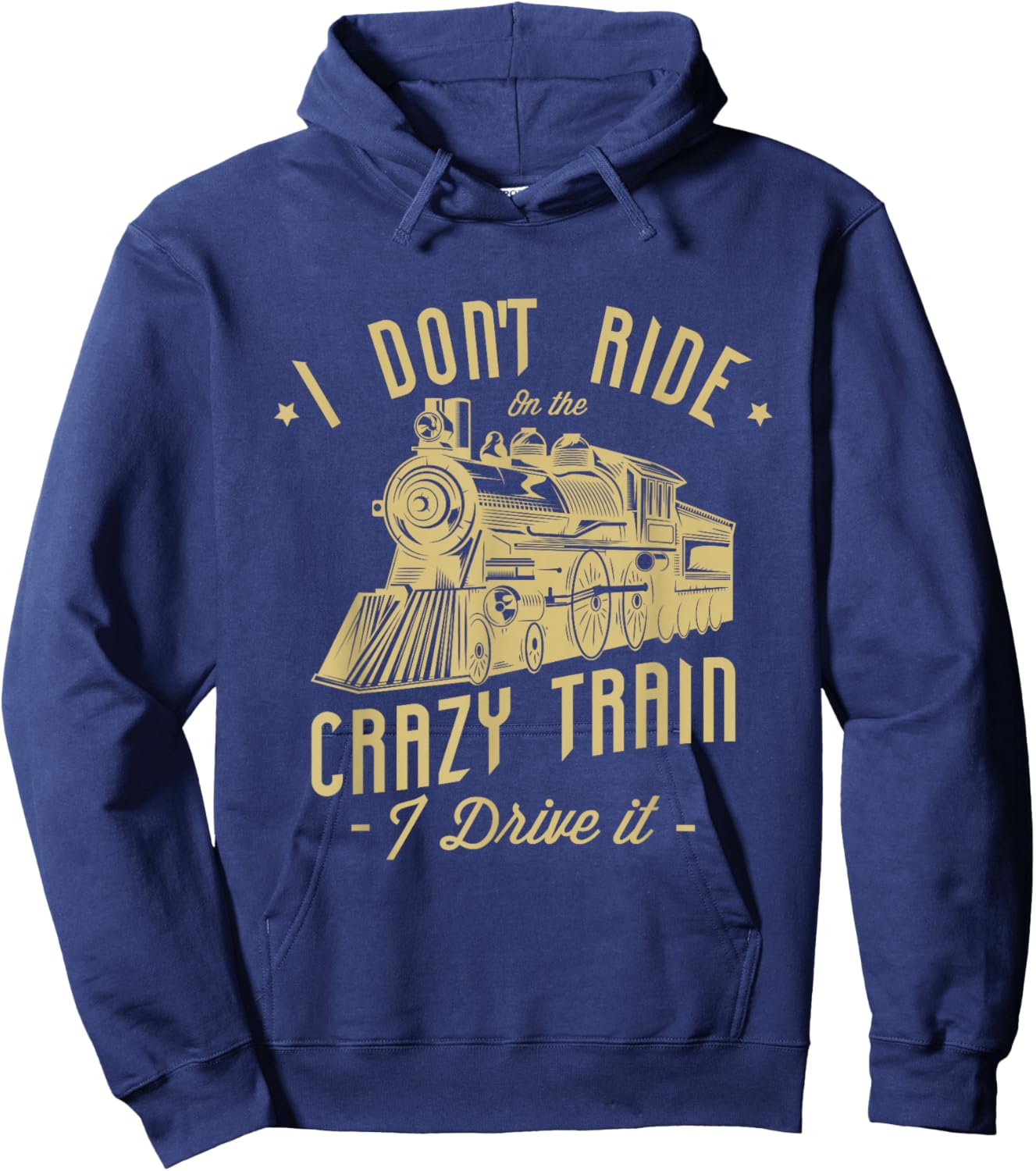I don't ride on the crazy train I drive it Railroad Train Hoodie - Hoodie | Navy