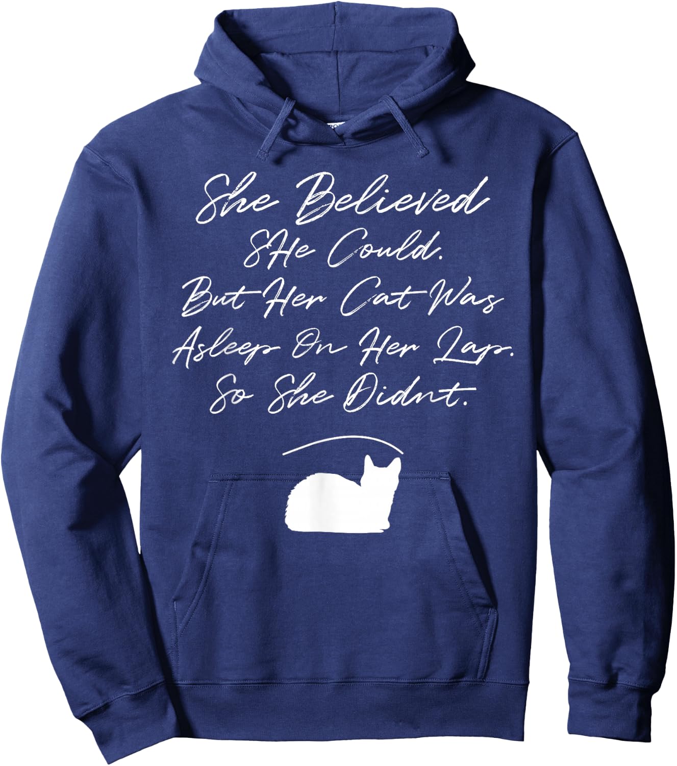 She Believed She Could, But Her Cat Was Asleep On Her Lap Hoodie - Hoodie | Navy