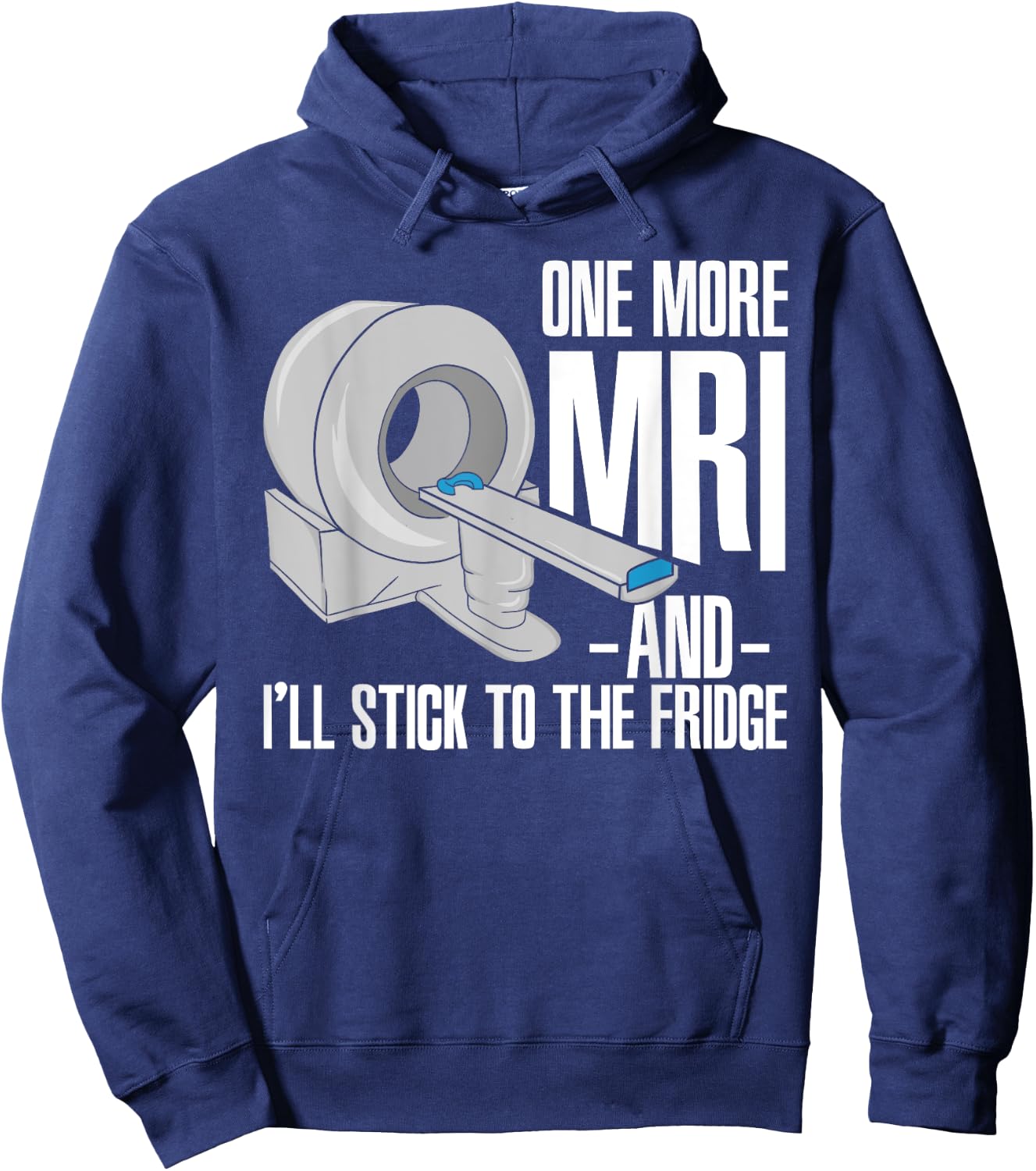 One More MRI And I'll Stick To The Fridge Funny Cancer Hoodie - Hoodie | Navy