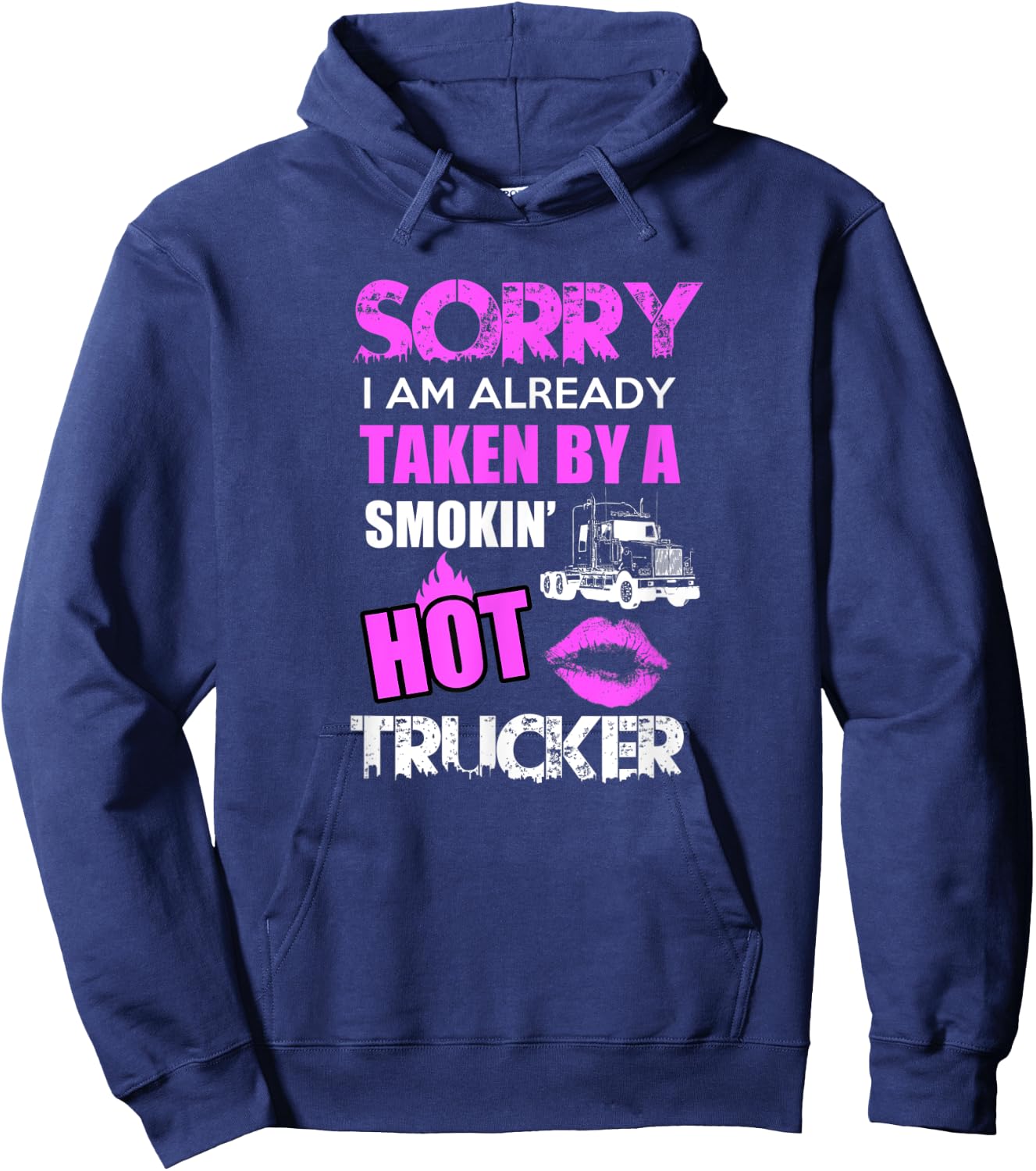 Sorry i am already taken by a smokin hot Trucker Gift Hoodie - Hoodie | Navy
