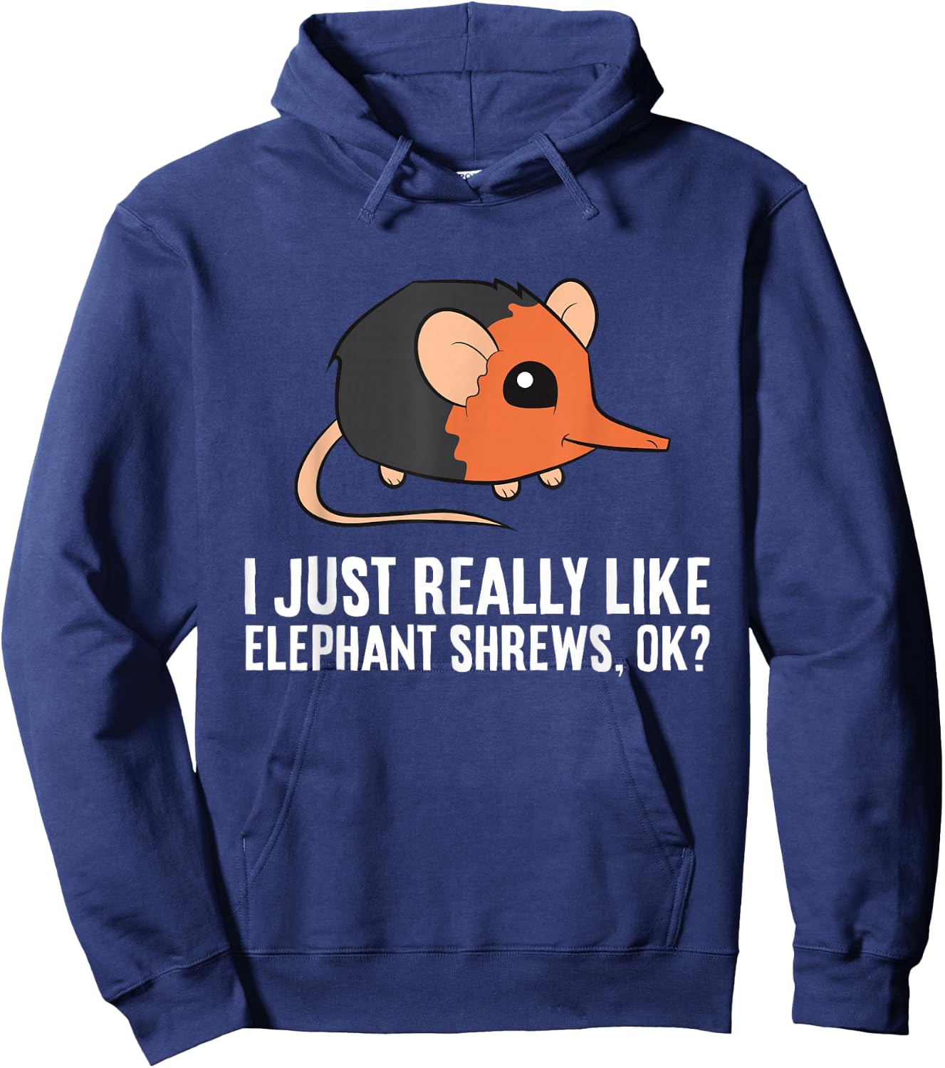 I Just Really Like Elephant Shrews Ok Funny Elephant Shrew Hoodie - Hoodie | Navy