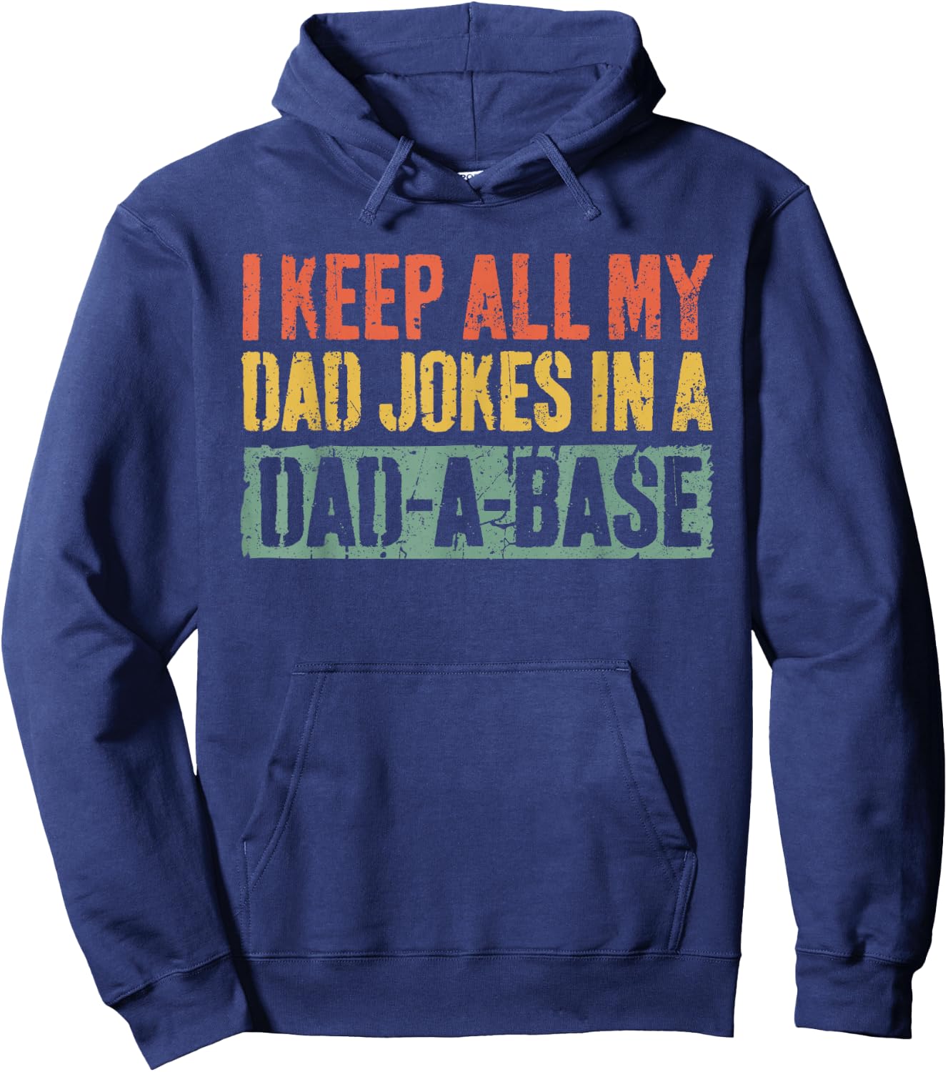 I Keep All My Dad Jokes In A Dad-A-Base Shirt Fathers Day Hoodie - Hoodie | Navy