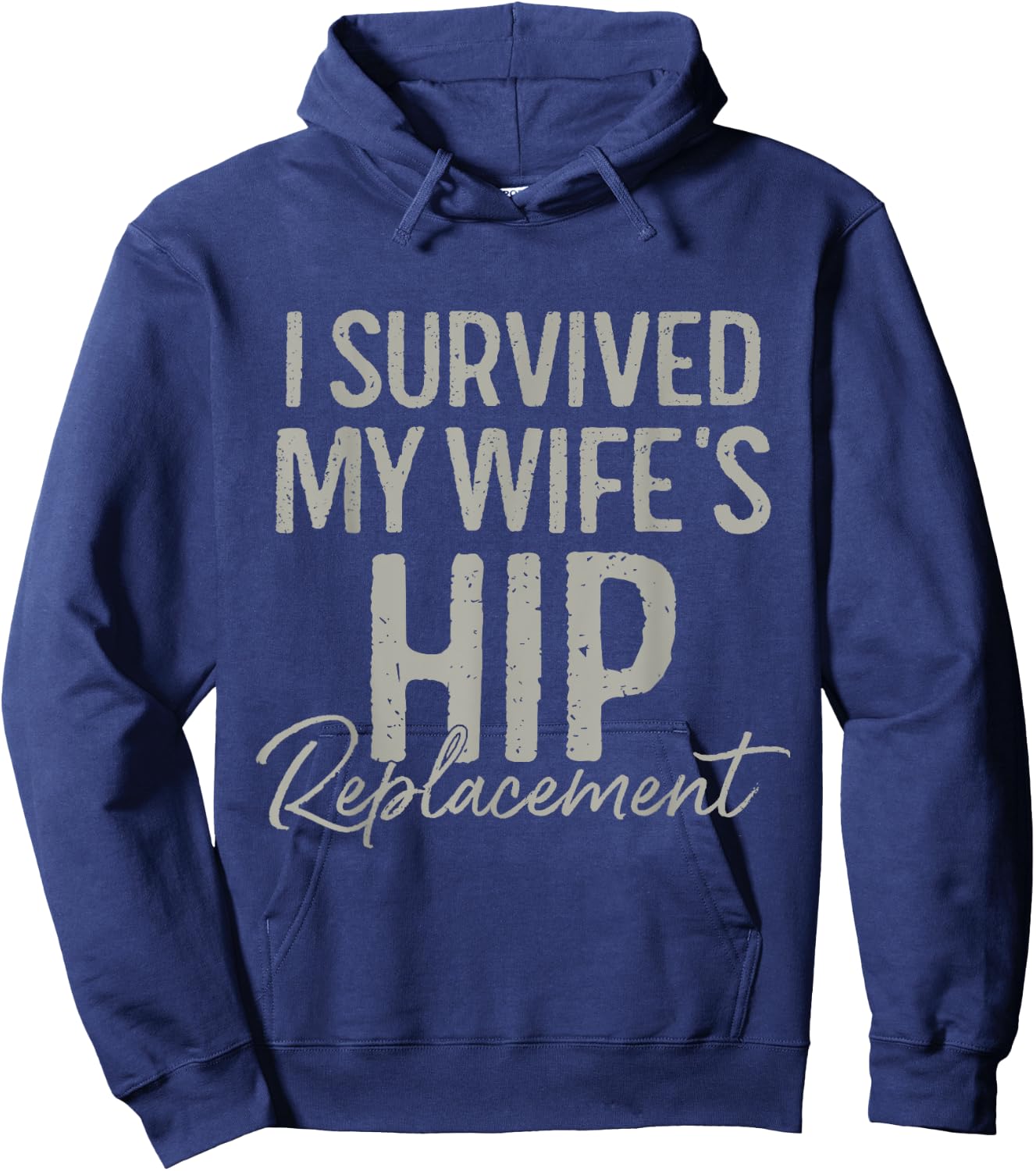 I Survived My Wife's Hip Replacement Surgery Funny Husband Hoodie - Hoodie | Navy