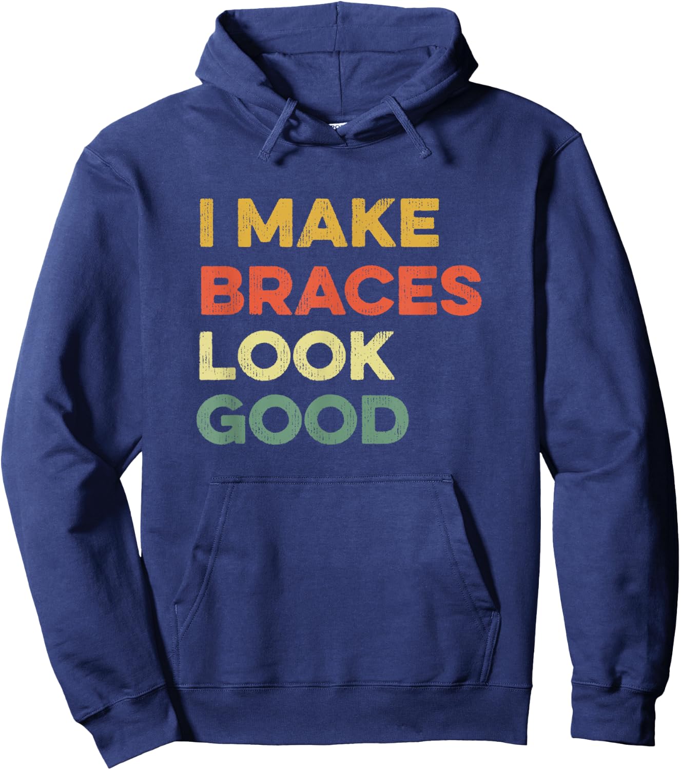 I Make Braces Look Good Funny Orthodontist Straight Teeth Hoodie - Hoodie | Navy