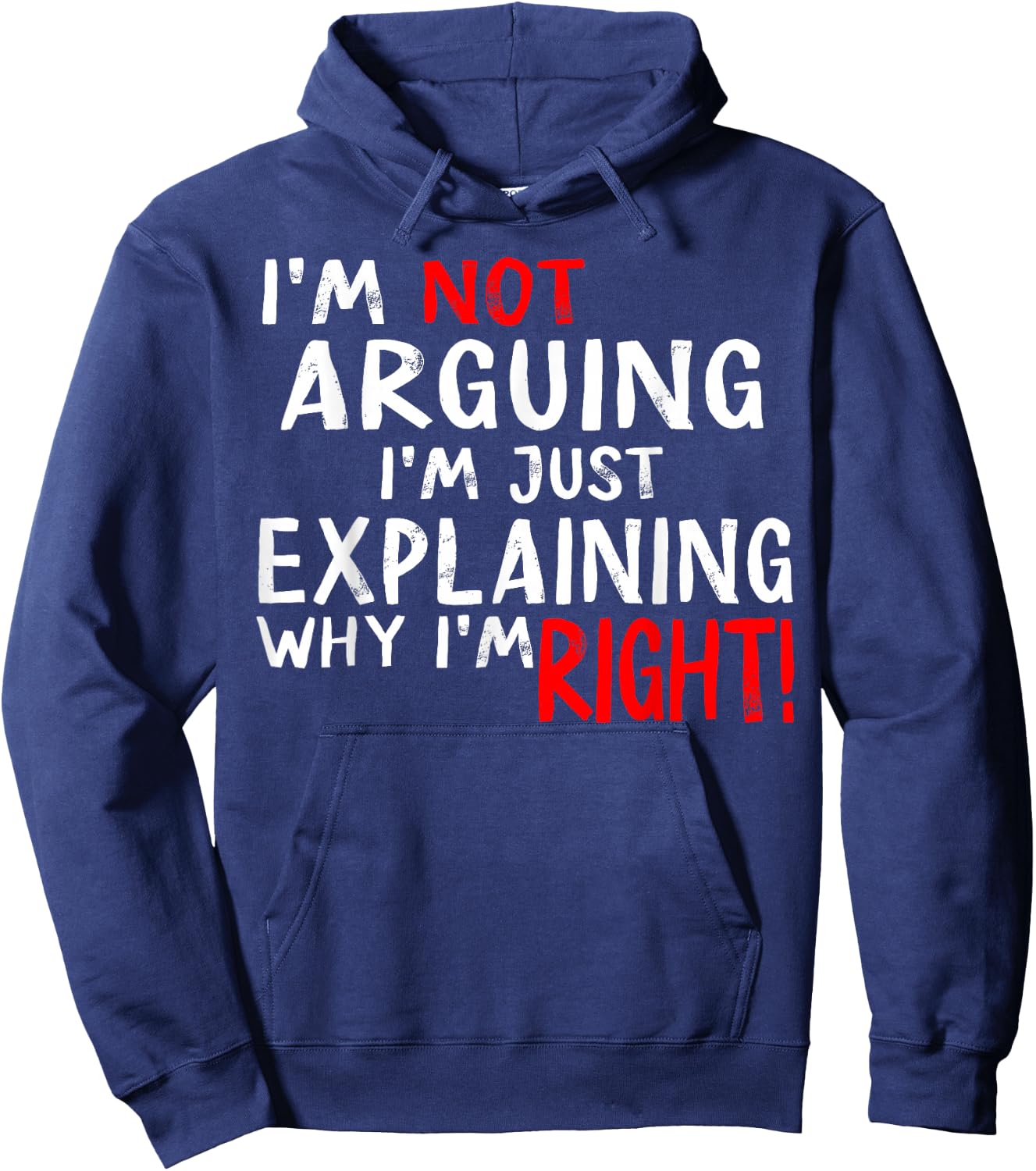 I'm Not Arguing I'm Just Explaining Why I'm Right Hoodie - Hoodie | Navy