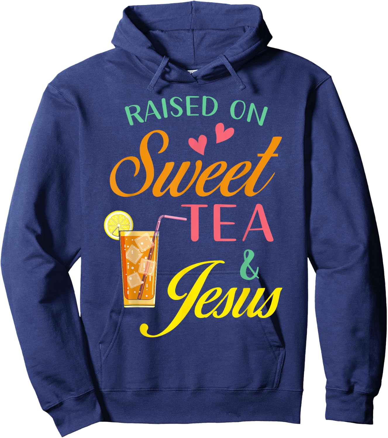 Raised on sweet tea and Jesus - funny sweet Tea Christian Hoodie - Hoodie | Navy