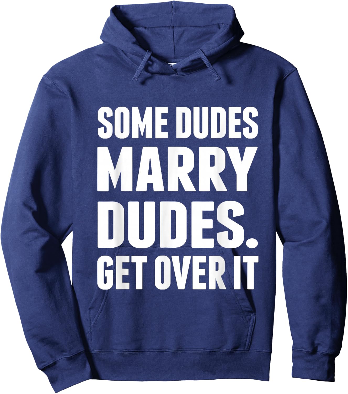 Some Dudes Marry Dudes. Get Over It! Hoodie - Hoodie | Navy
