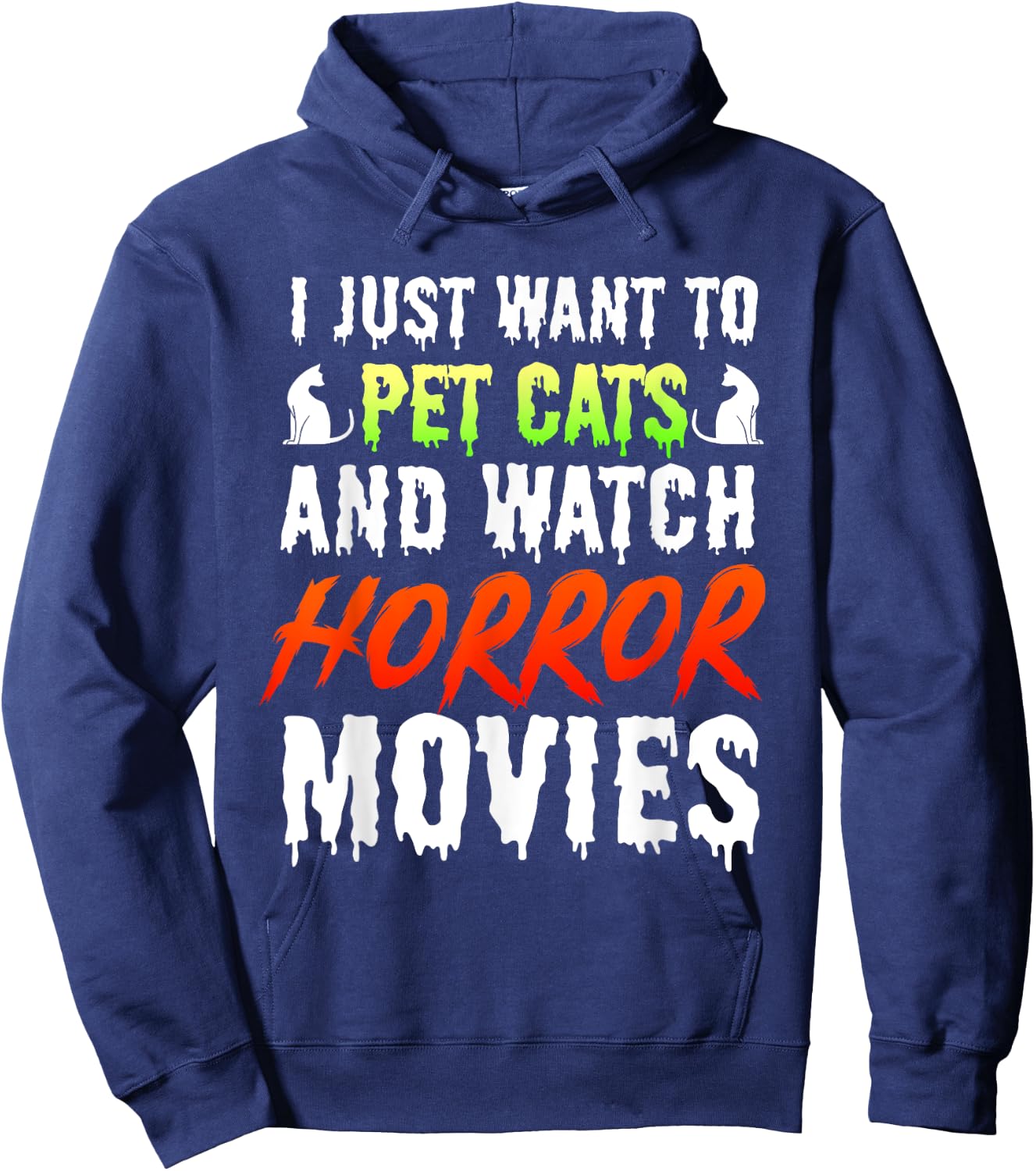 I Just Want To Pet Cats And Watch Horror Movies Scary Film Hoodie - Hoodie | Navy