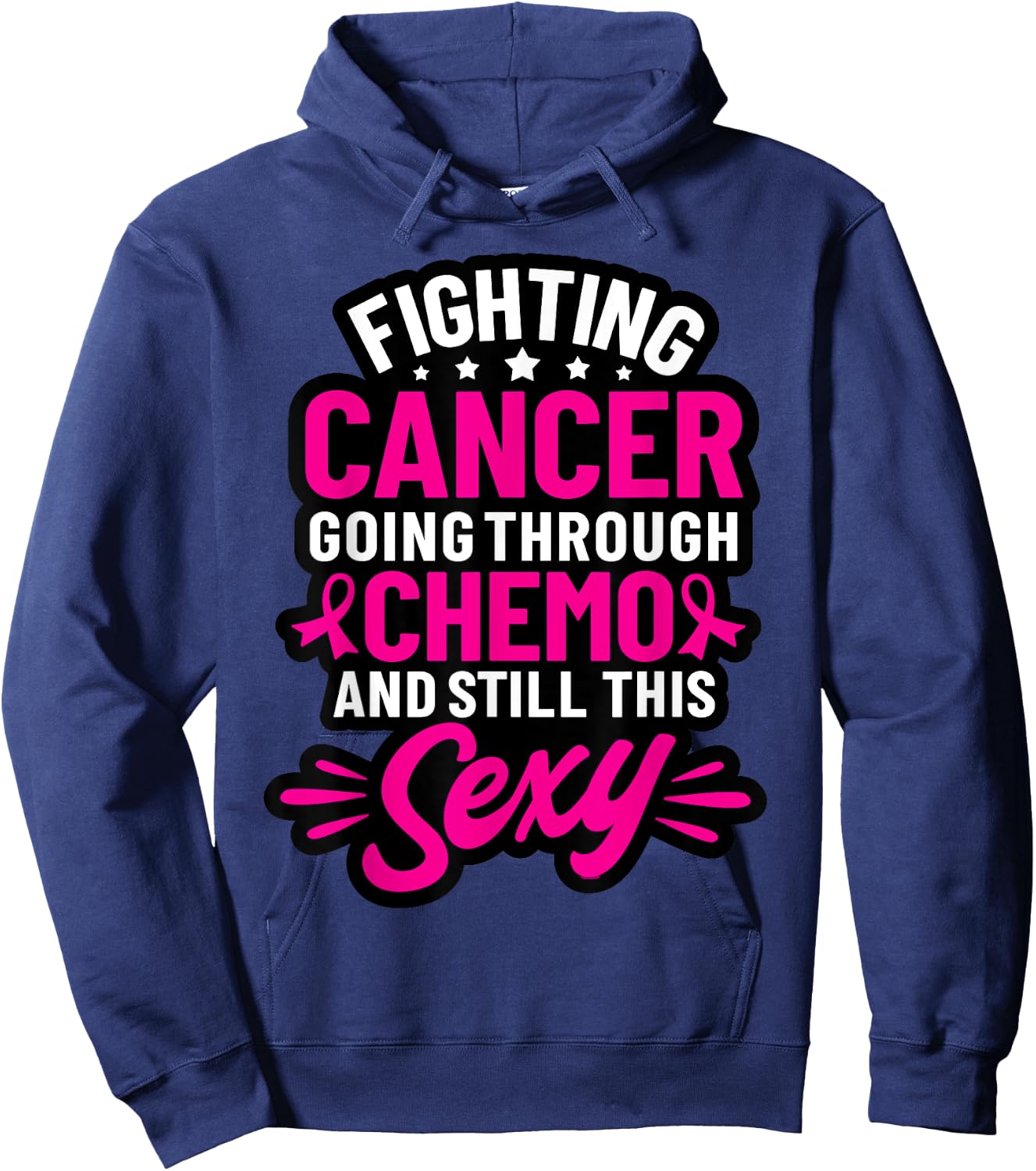 Fighting Cancer Going Through Chemo And Still This Sexy Hoodie - Hoodie | Navy