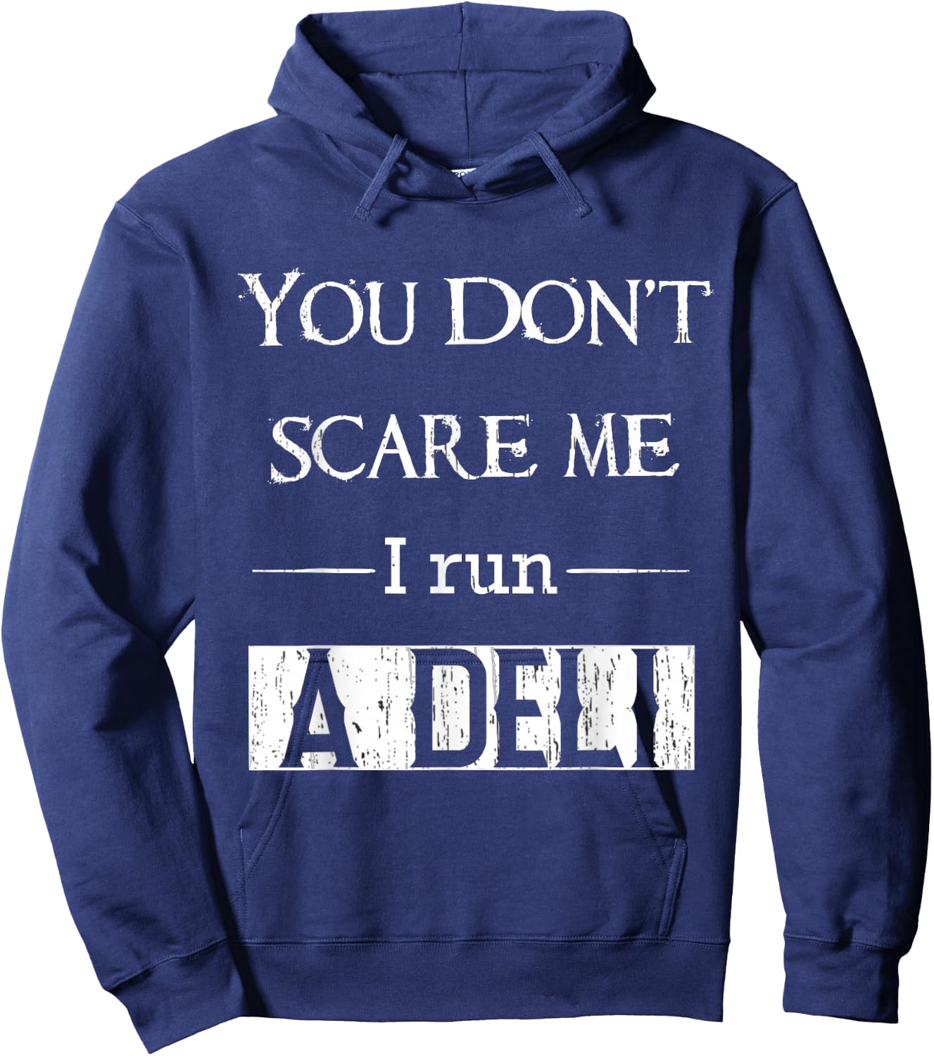 Deli clerk or manager funny you dont scare me I run a deli Hoodie - Hoodie | Navy