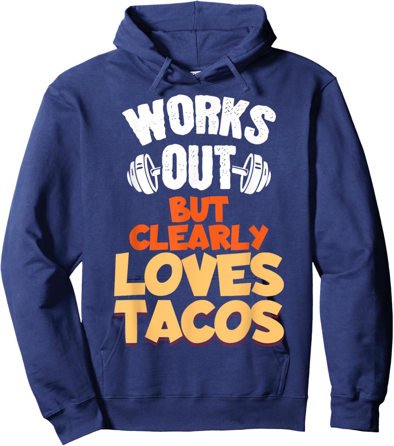 Funny Saying Works Out But Clearly Loves Tacos Women Men Hoodie - Hoodie | Navy