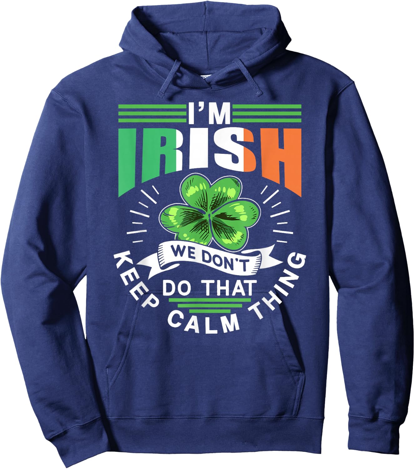 I'm Irish We Dont Do That Keep Calm Thing Leprechaun Ireland Hoodie - Hoodie | Navy