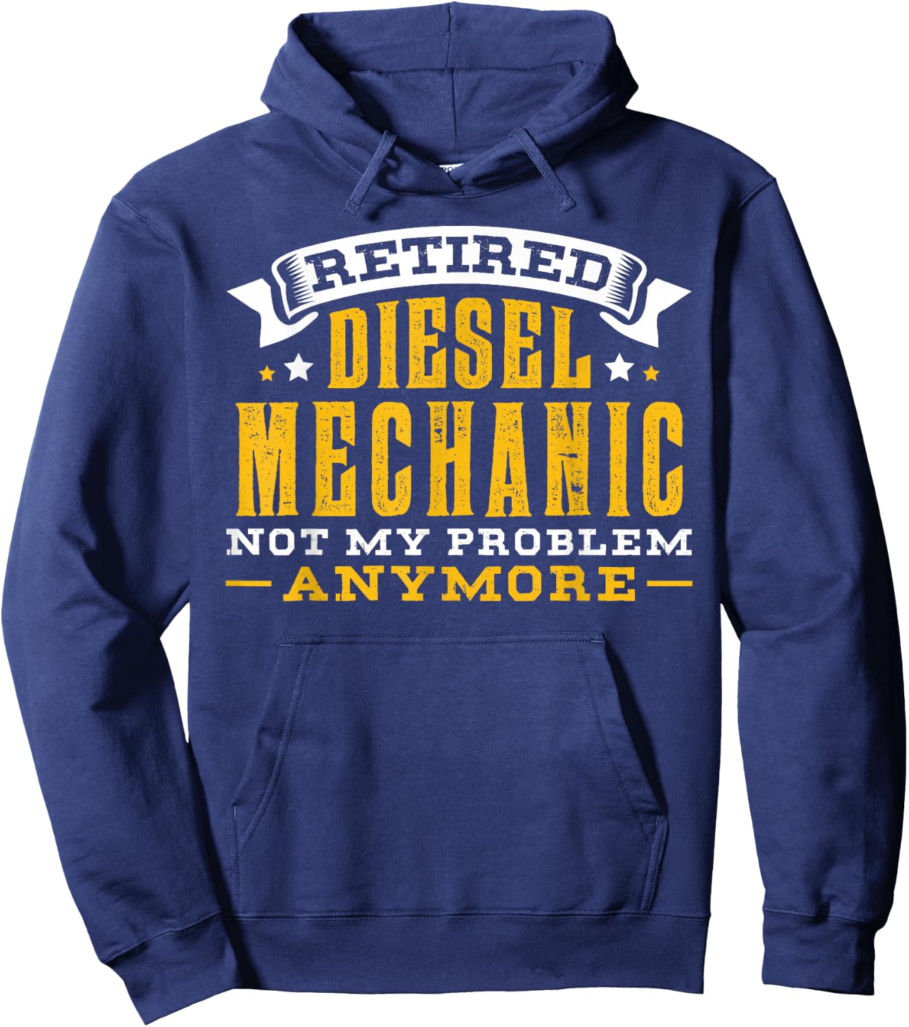 Retired Diesel Mechanic Not My Problem Anymore Gift Hoodie - Hoodie | Navy