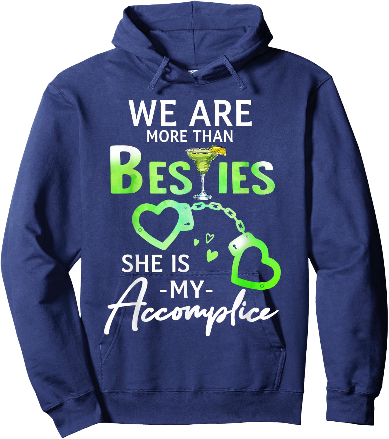 We Are More Than Besties She Is My Accomplice Margarita Hoodie - Hoodie | Navy