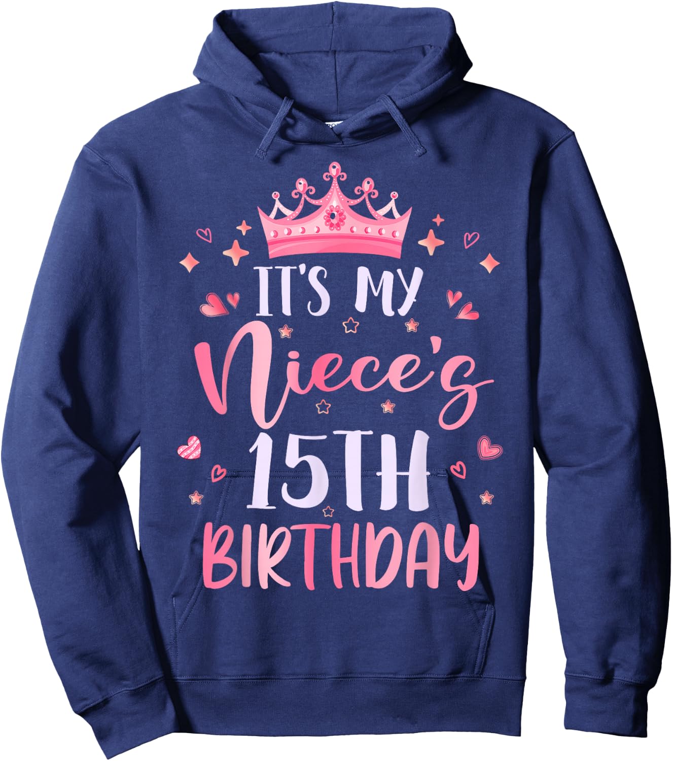 It's My Niece's 15th Birthday Pink Happy 15 Years Old Hoodie - Hoodie | Navy
